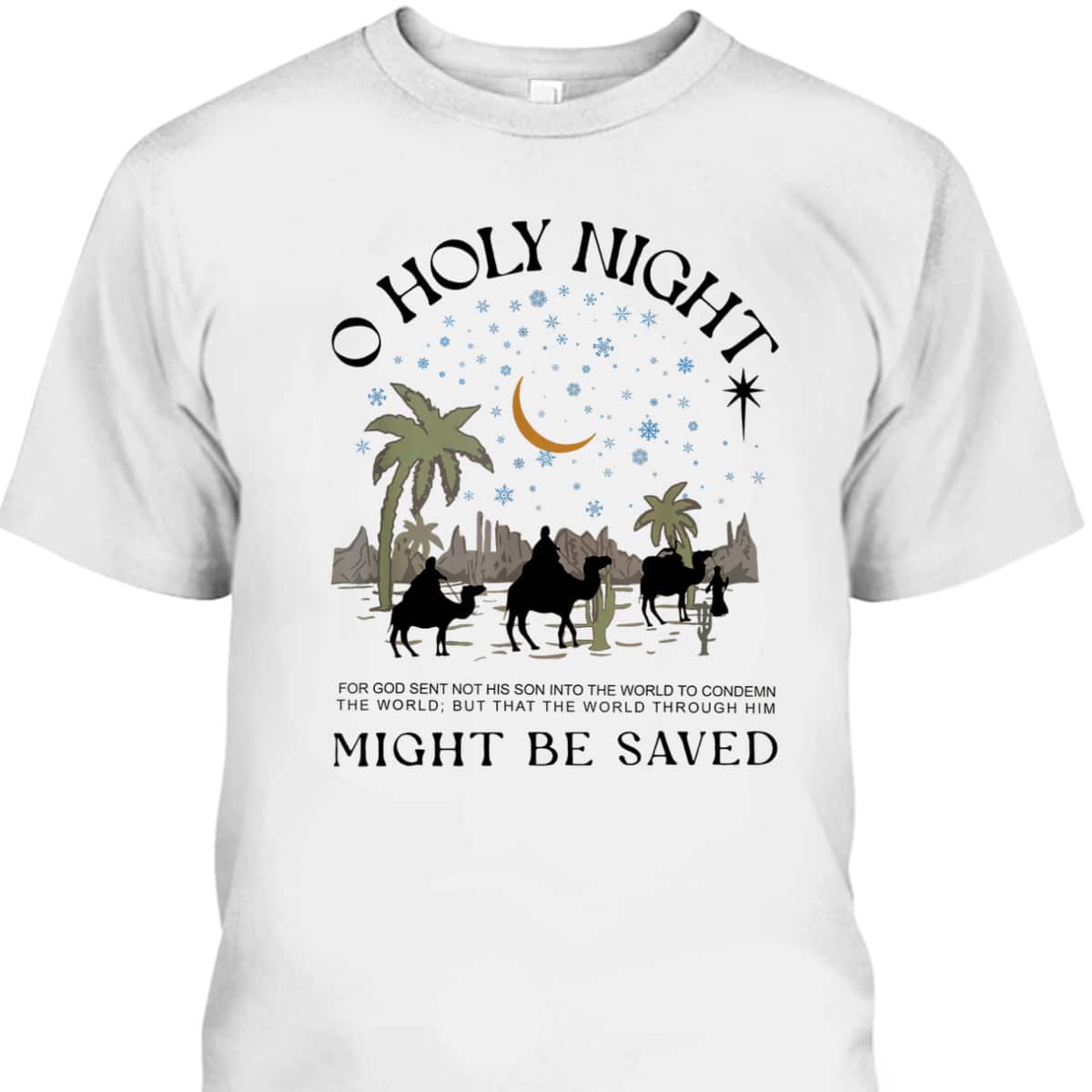 Christian Xmas Holy Night True Story Nativity Bible Verse Might He Saved T-Shirt
