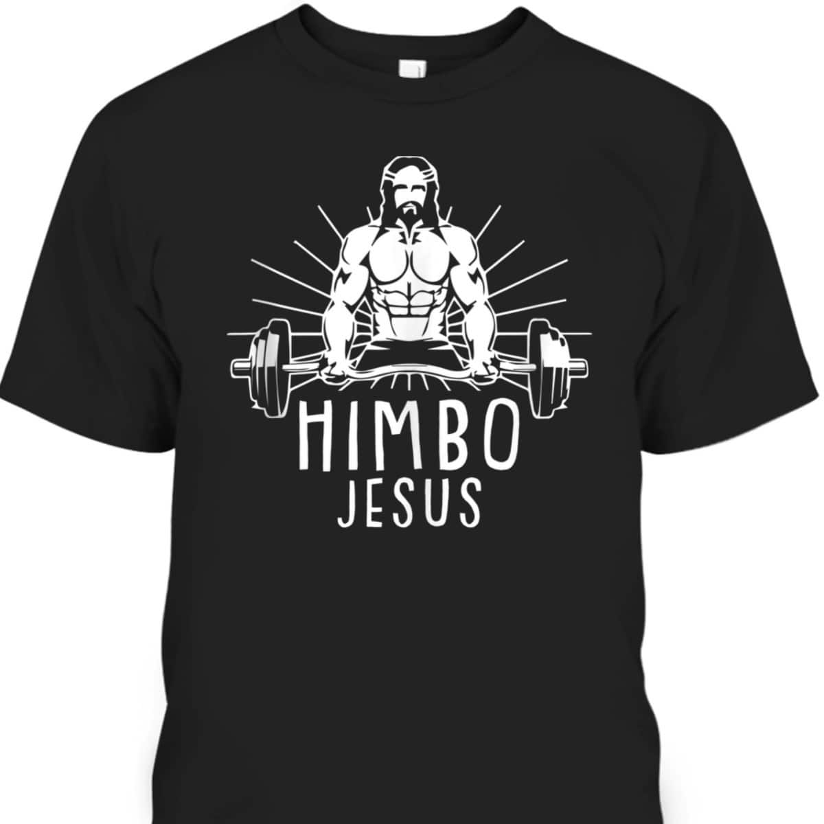 Himbo Jesus Funny Gym Workout Lifting Christian T-Shirt