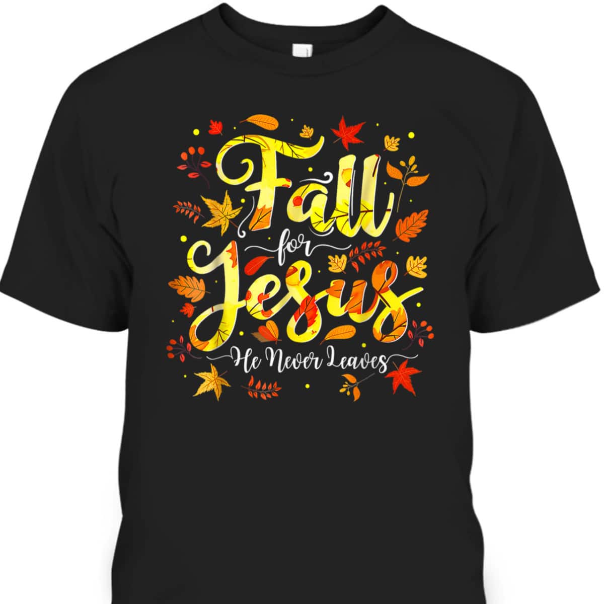 Halloween Thanksgiving Fall Jesus He Never Leaves Christian Autumn God T-Shirt