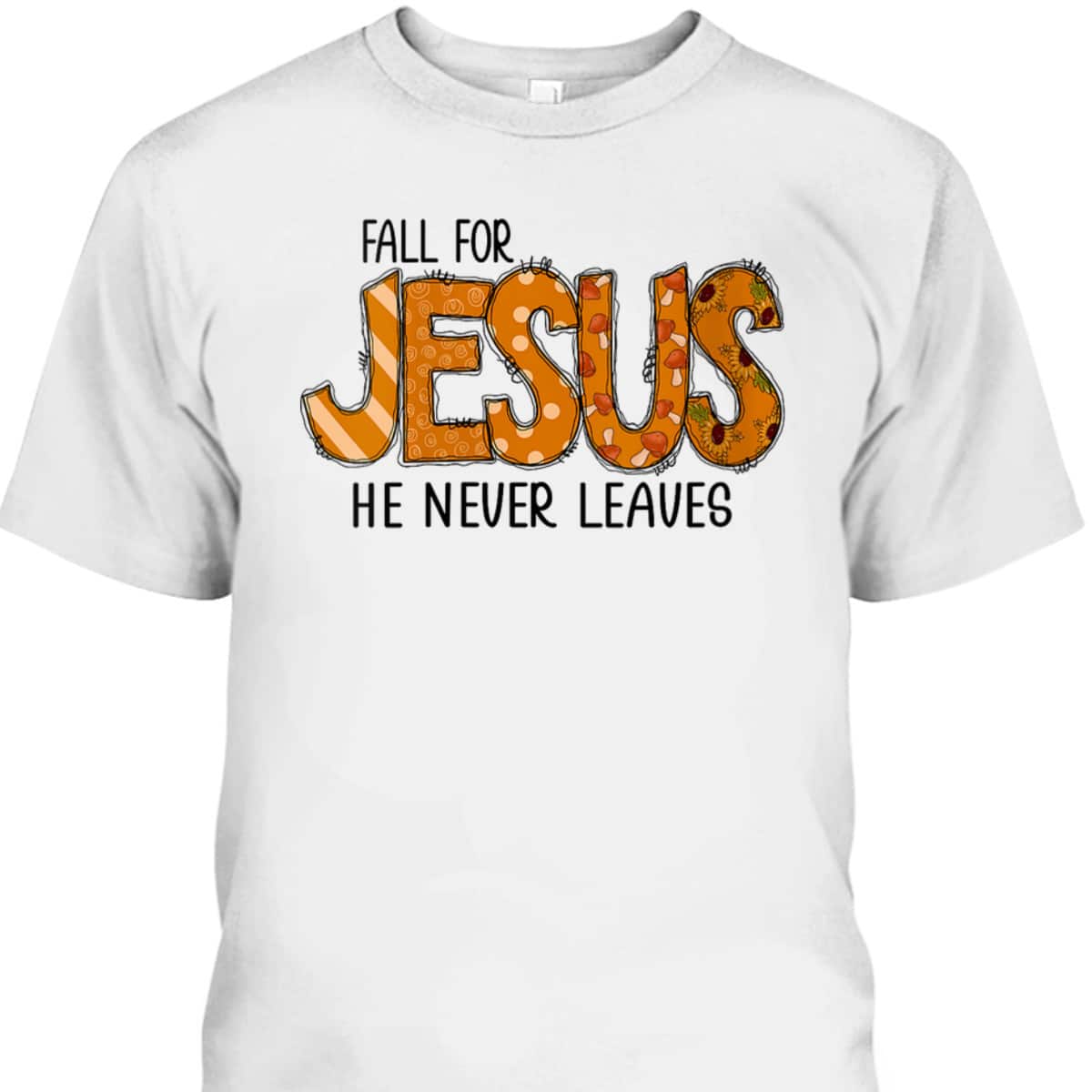 Christian Halloween T-Shirt Fall For Jesus He Never Leaves Thanksgiving Dinner
