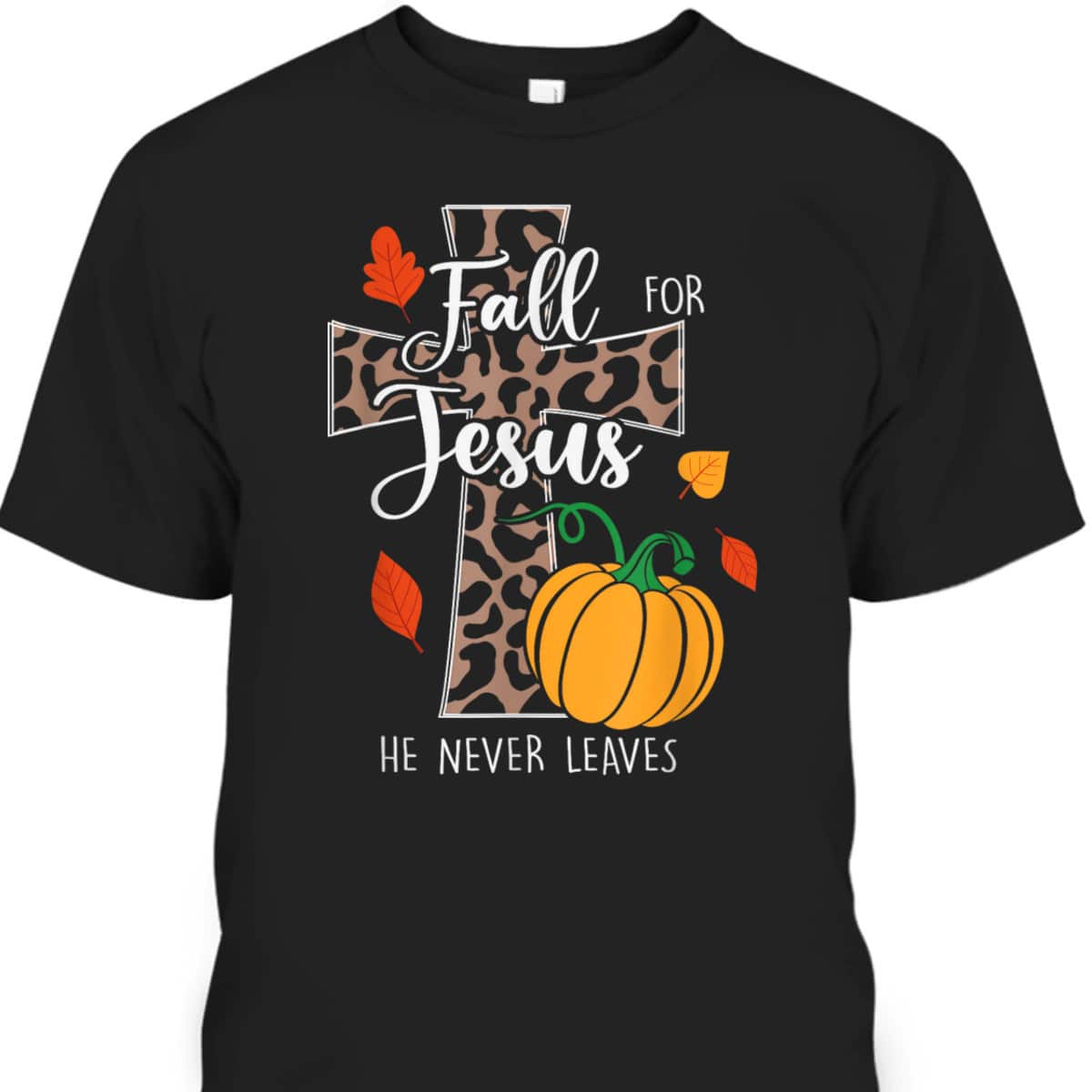Christian Fall For Jesus He Never Leaves Christian Halloween Thanksgiving T-Shirt Dinner
