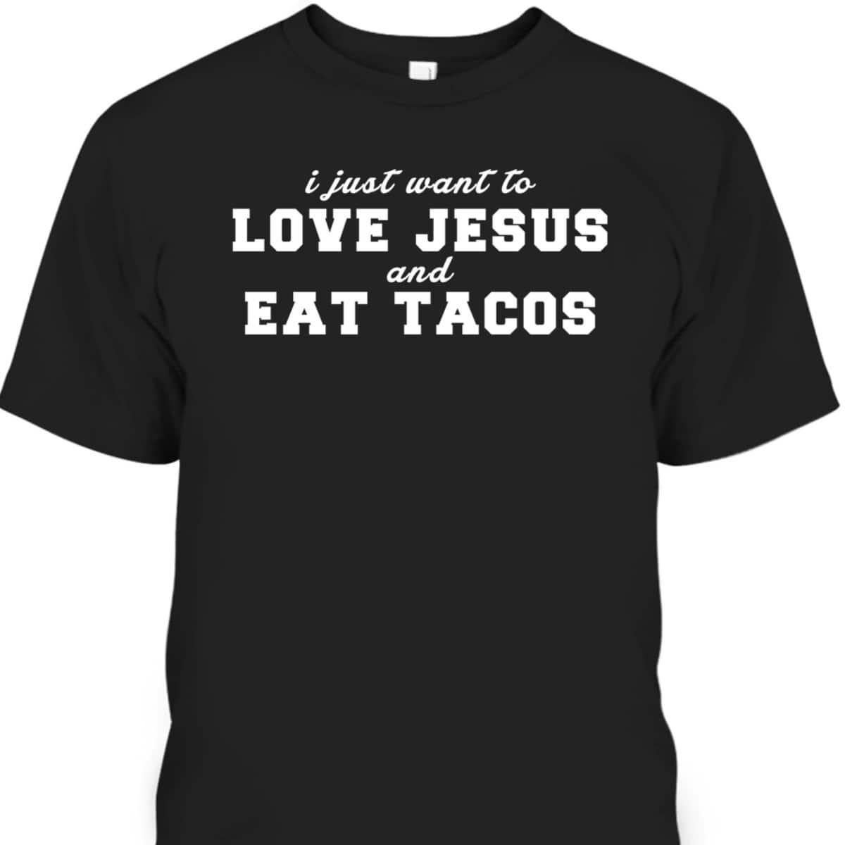 Christian Love Jesus And Eat Tacos Funny Christian T-Shirt