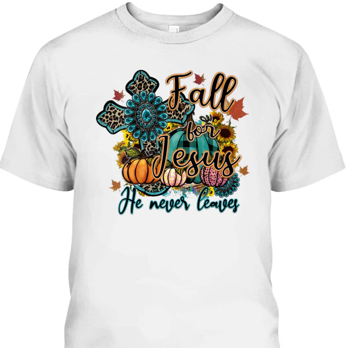 Thanksgiving Halloween Gift Fall For Jesus He Never Leaves Christian Dinner T-Shirt