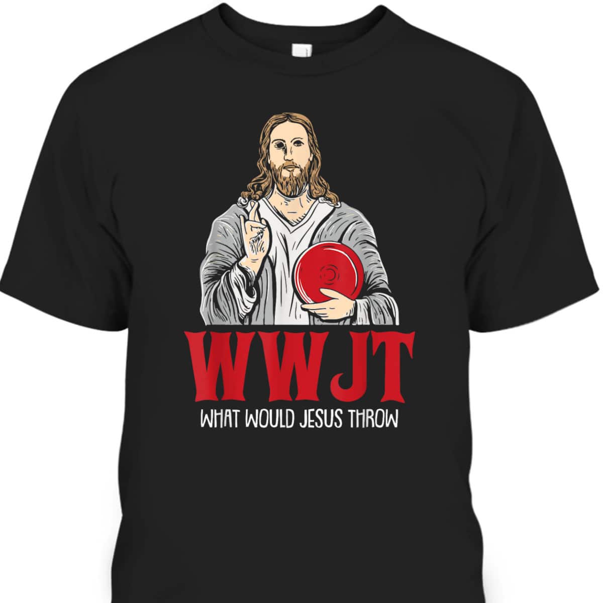 What Would Jesus Throw WWJT Disc Golf Funny Christian T-Shirt