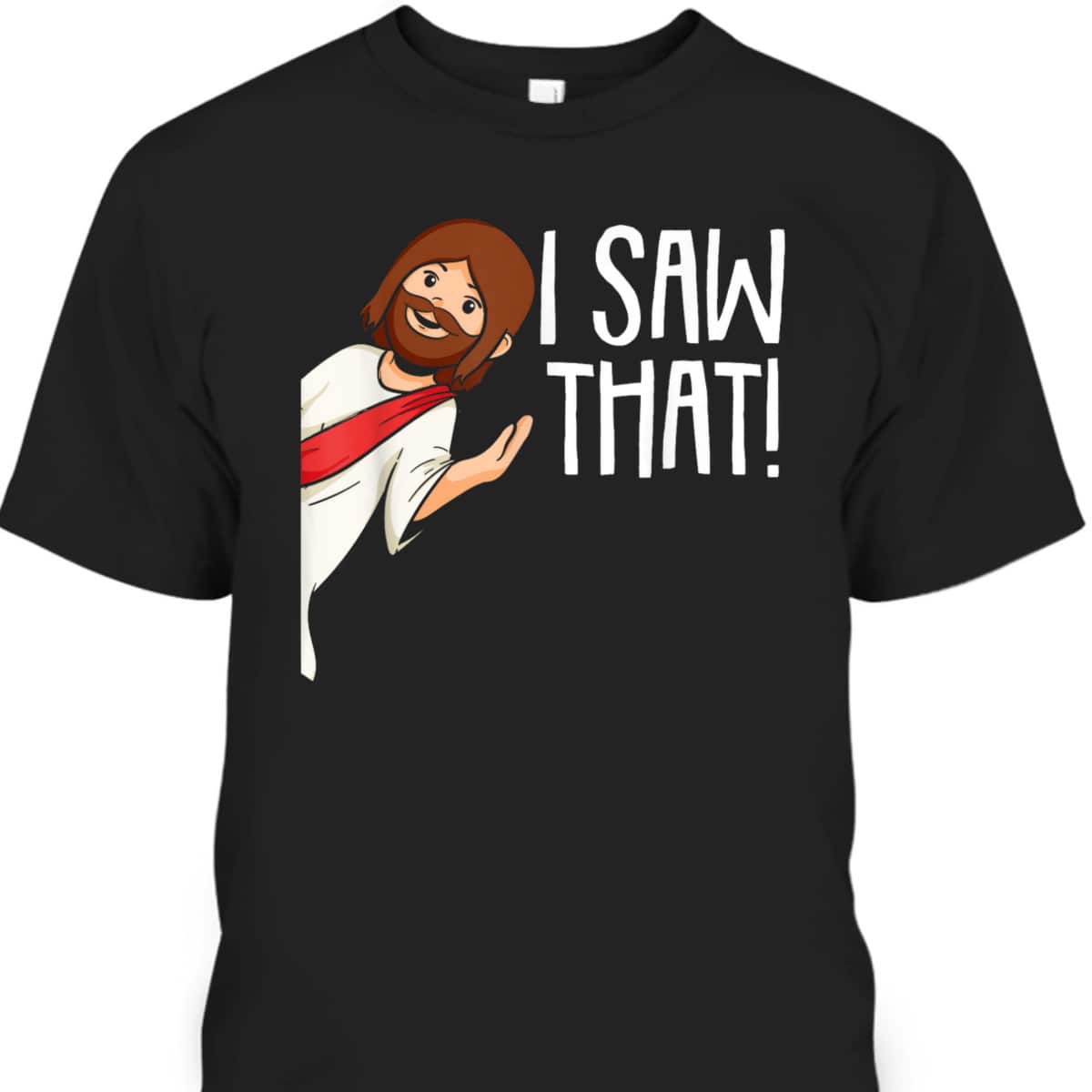 I Saw That Jesus Christmas Funny Meme Religious Christian T-Shirt