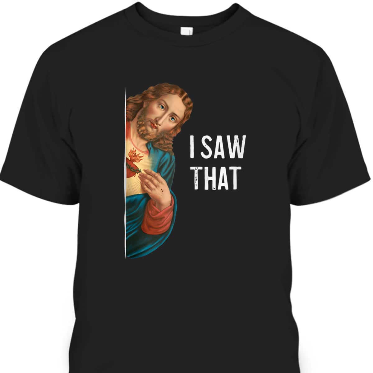 Jesus Meme I Saw That Christian Christianity T-Shirt