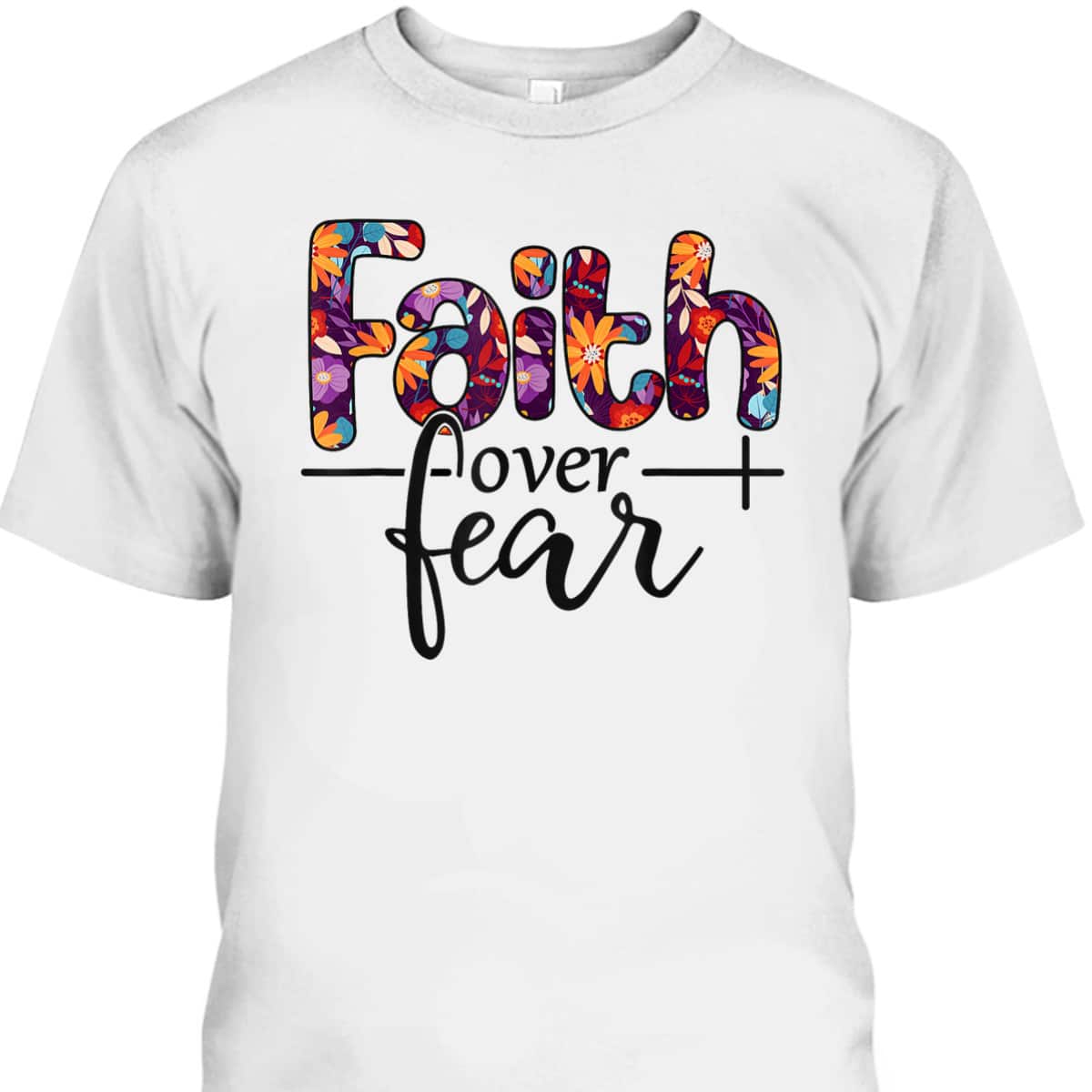 Christian Faith Over Fear Bible Verse Religious T-Shirt