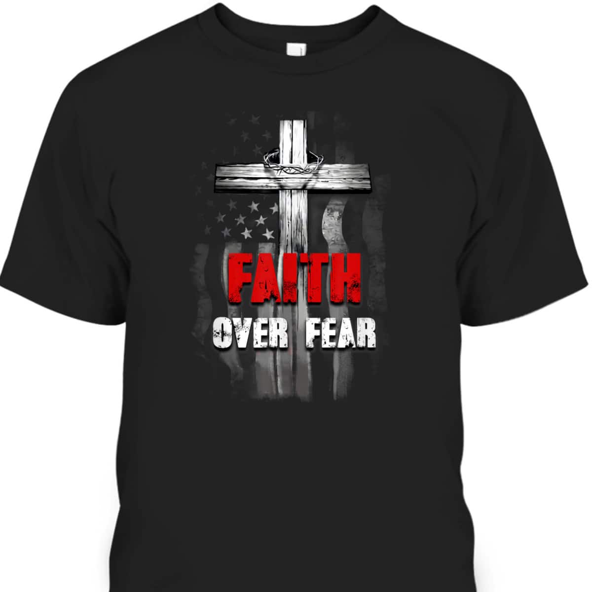 Faith Over Fear Christian US Flag Cross Bible Verse Religious T-Shirt