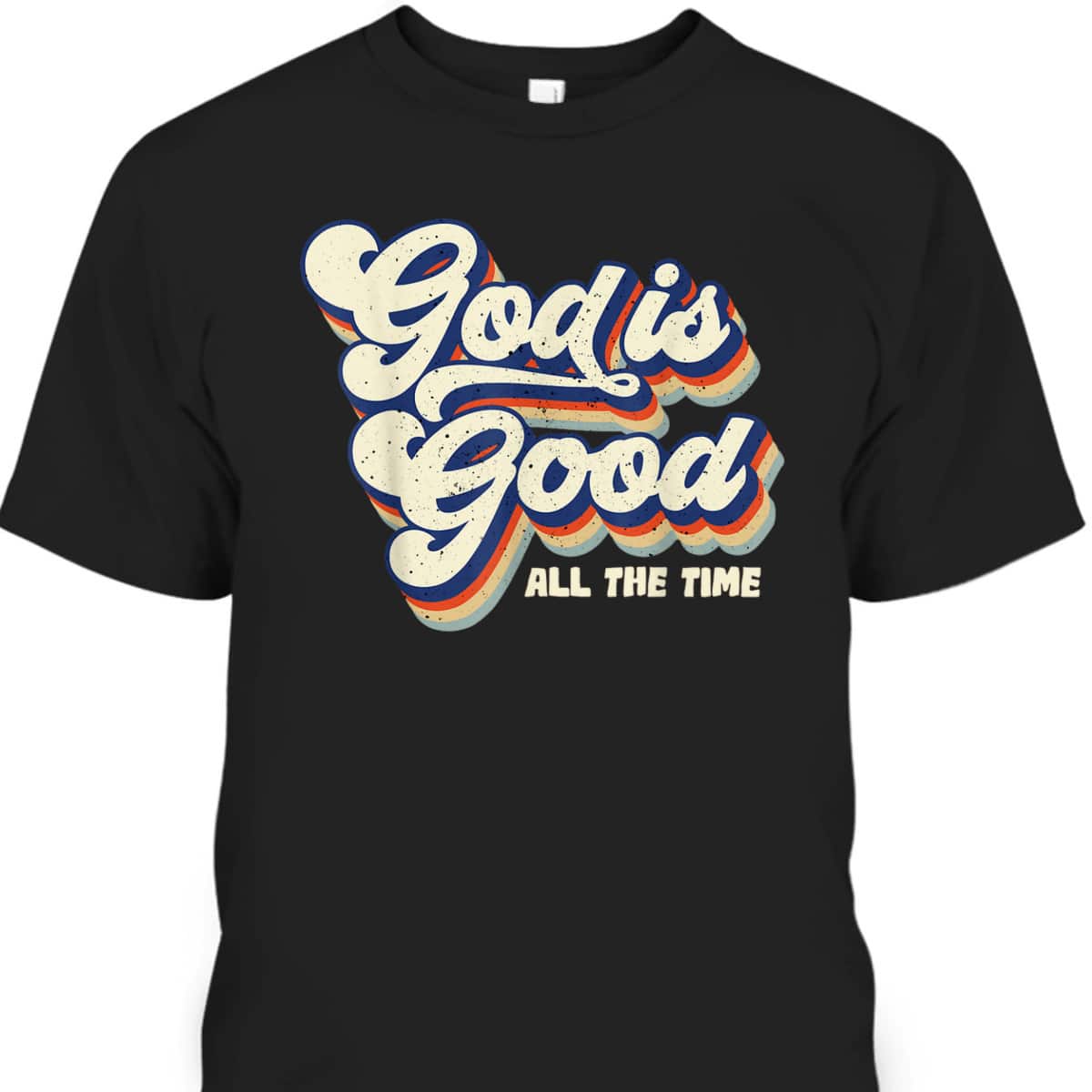 God Is Good All The Time Retro Vintage T-Shirt