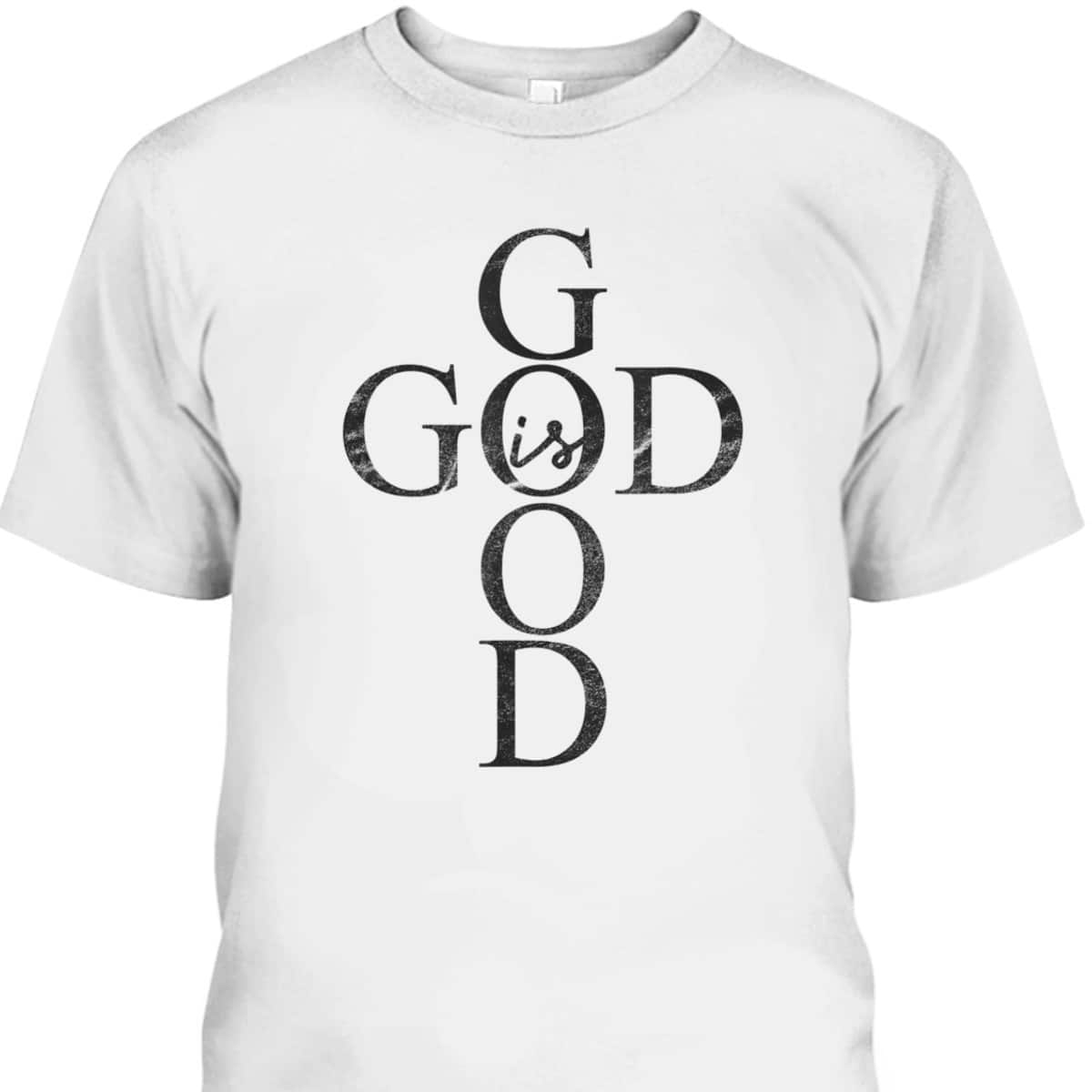 God Is Good Cross Dark Christian Religious T-Shirt