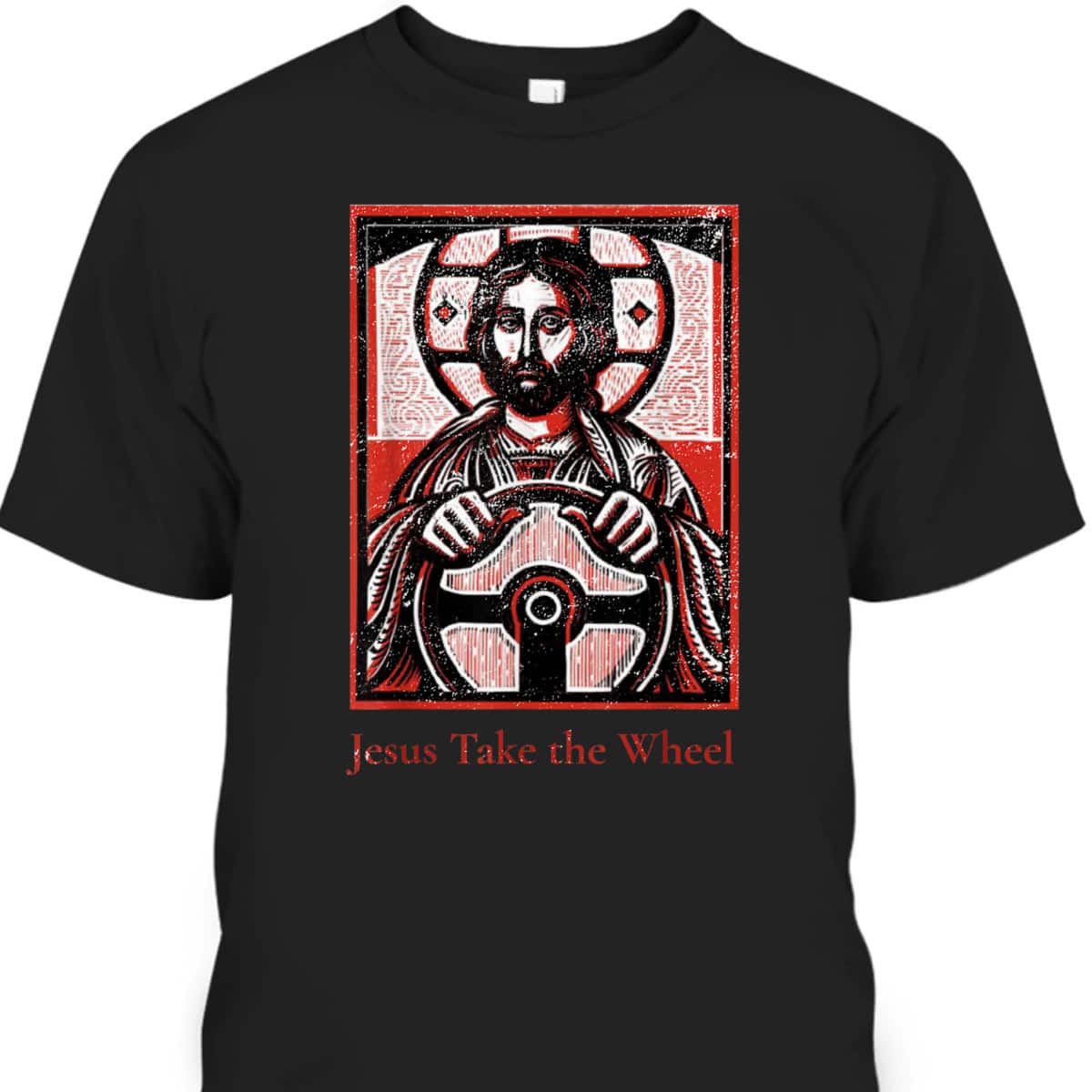 Jesus Take The Wheel A Funny Christian T-Shirt