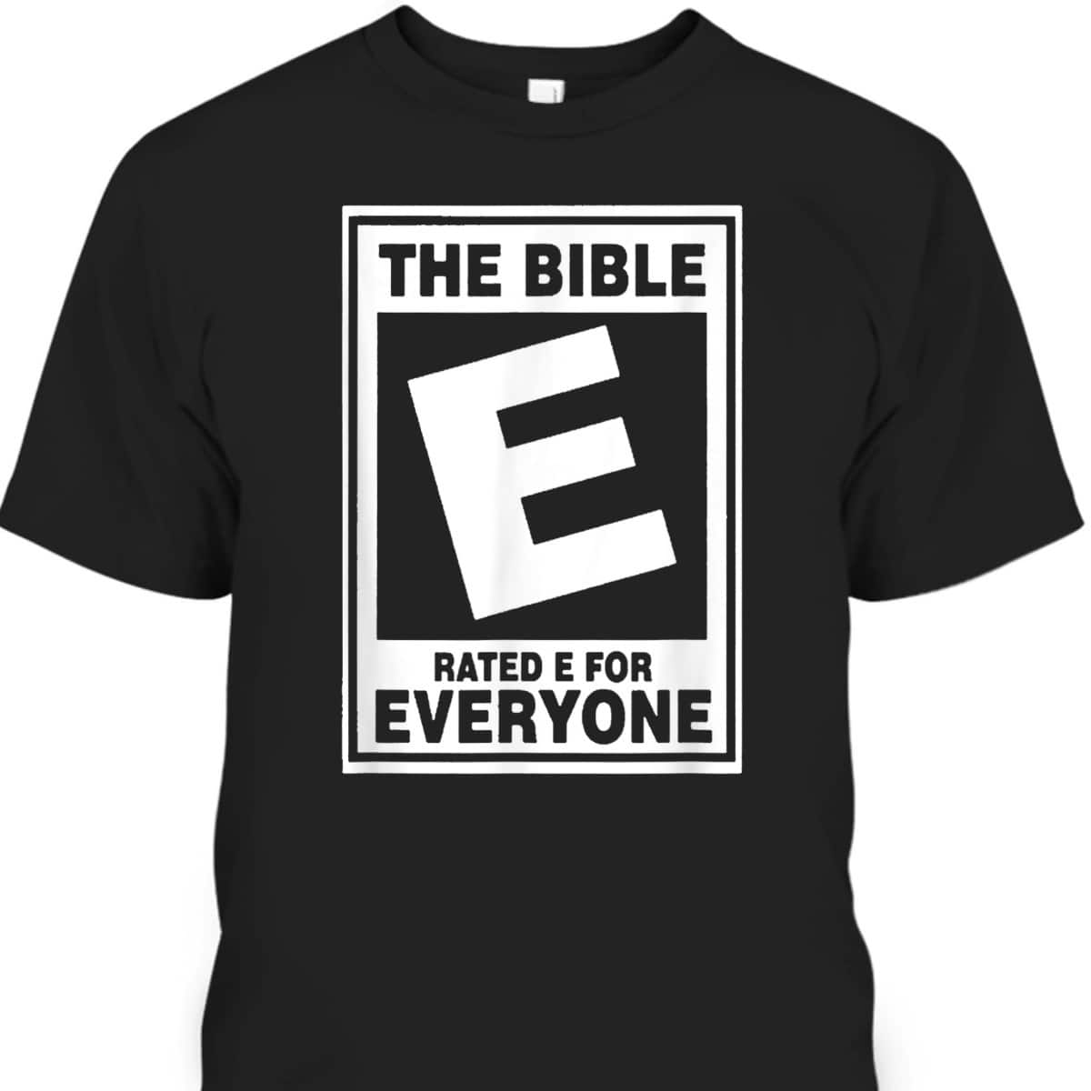 The Bible Rated E For Everyone Funny Christian T-Shirt
