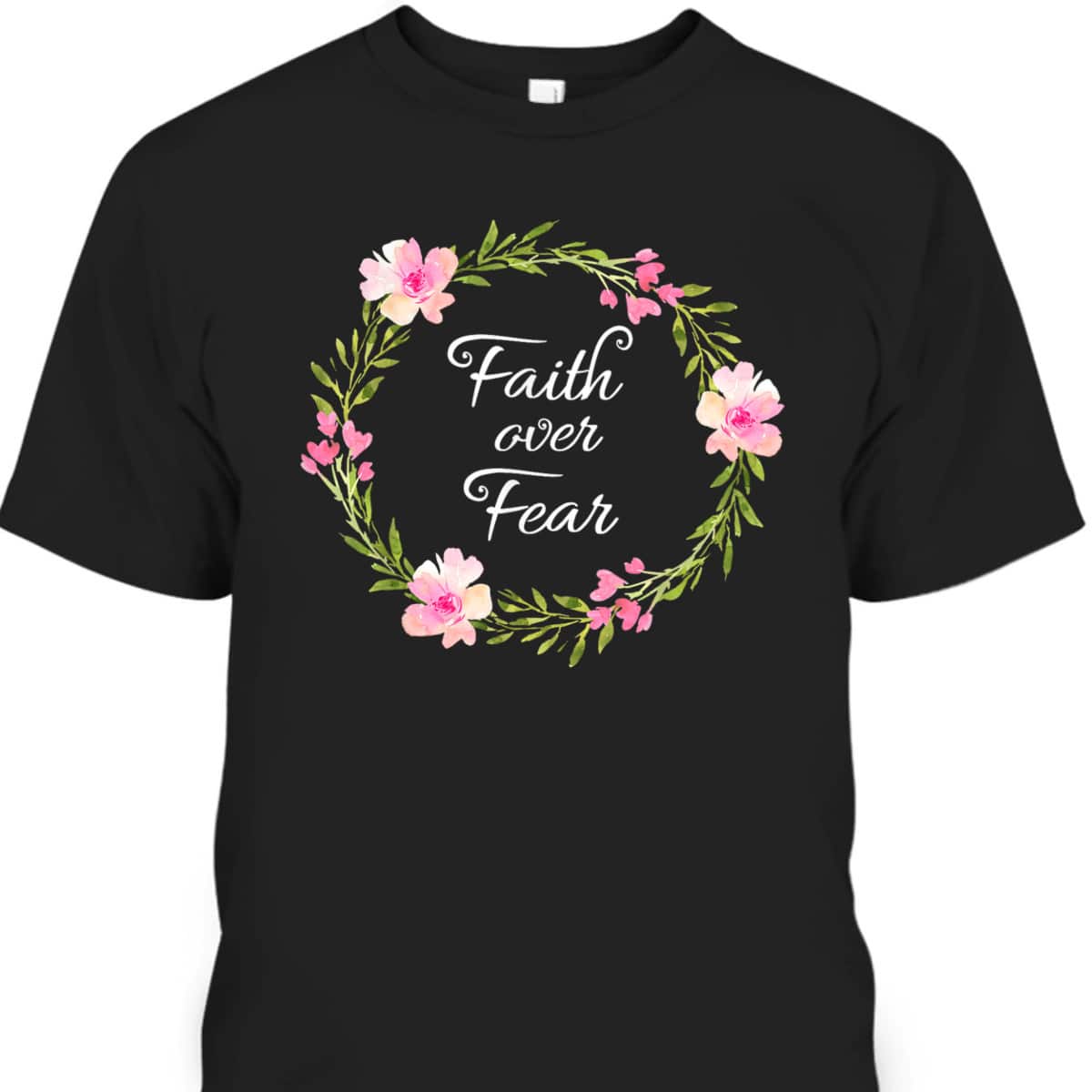 Inspirational Faith Over Fear Spiritual Bible Verse T-Shirt