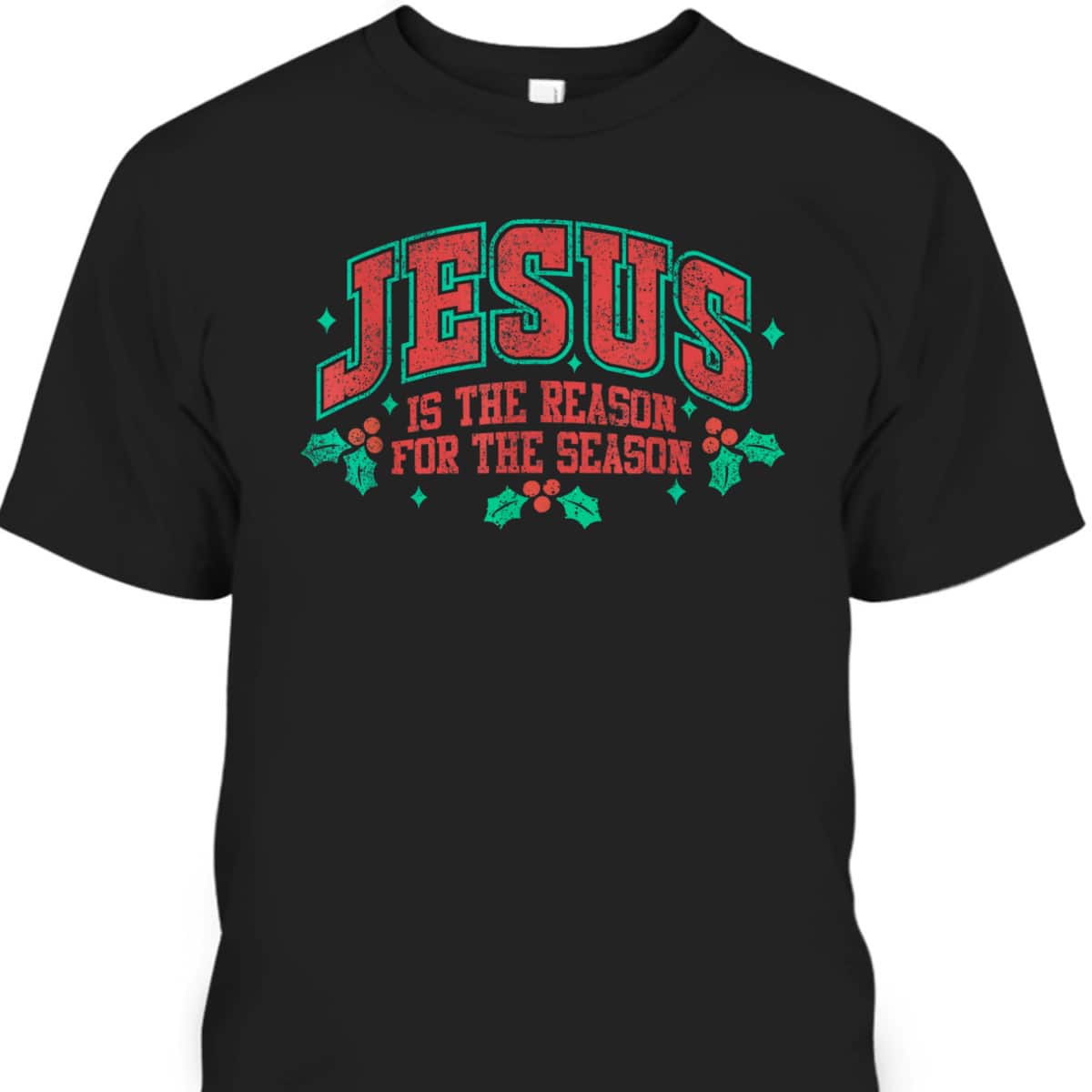 Jesus Is The Reason For The Season Merry Christmas Holiday T-Shirt