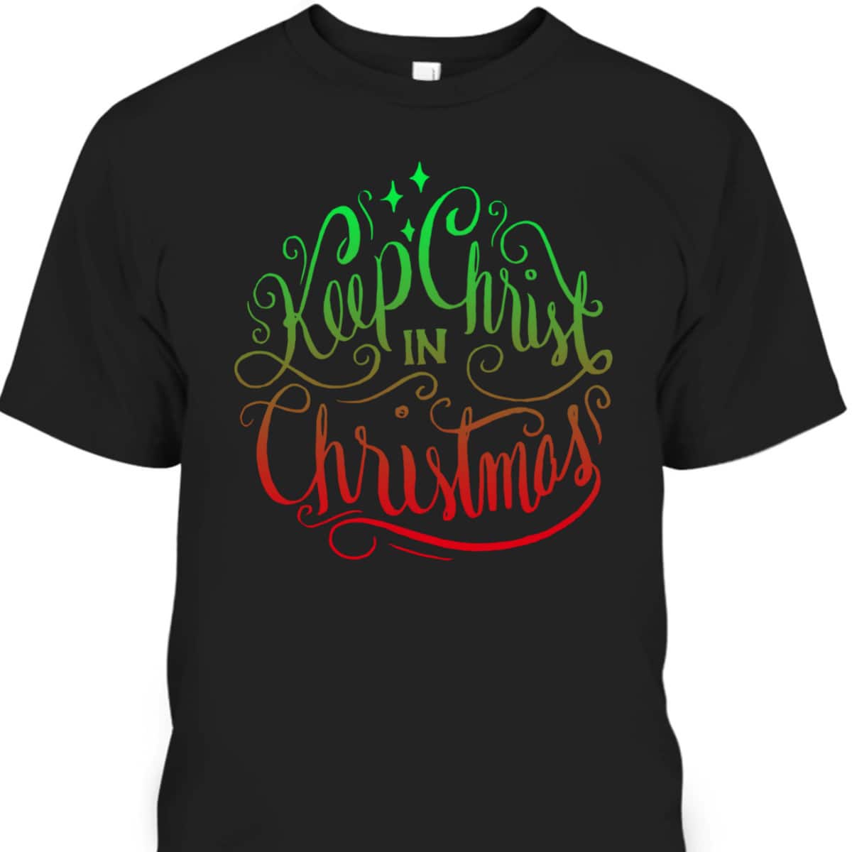 Keep Christ In Christmas Christian Holiday Quote Believer T-Shirt