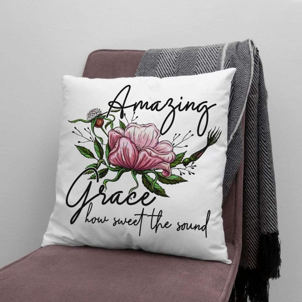 Christian Amazing Grace How Sweet The Sound Floral Pillow