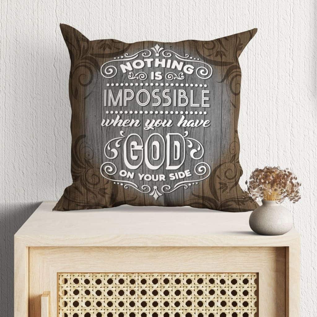 Christian Nothing Is Impossible When You Have God On Your Side Pillow