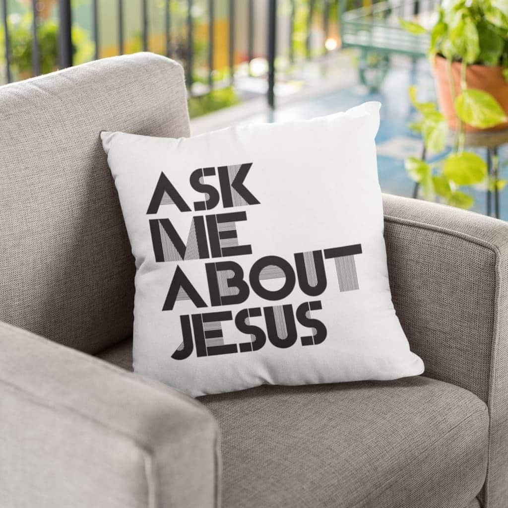 Ask Me About Jesus Christian Pillow For Believers