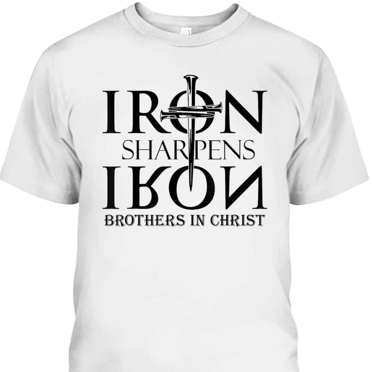Iron Sharpens Iron Brothers In Christ Christian T-Shirt