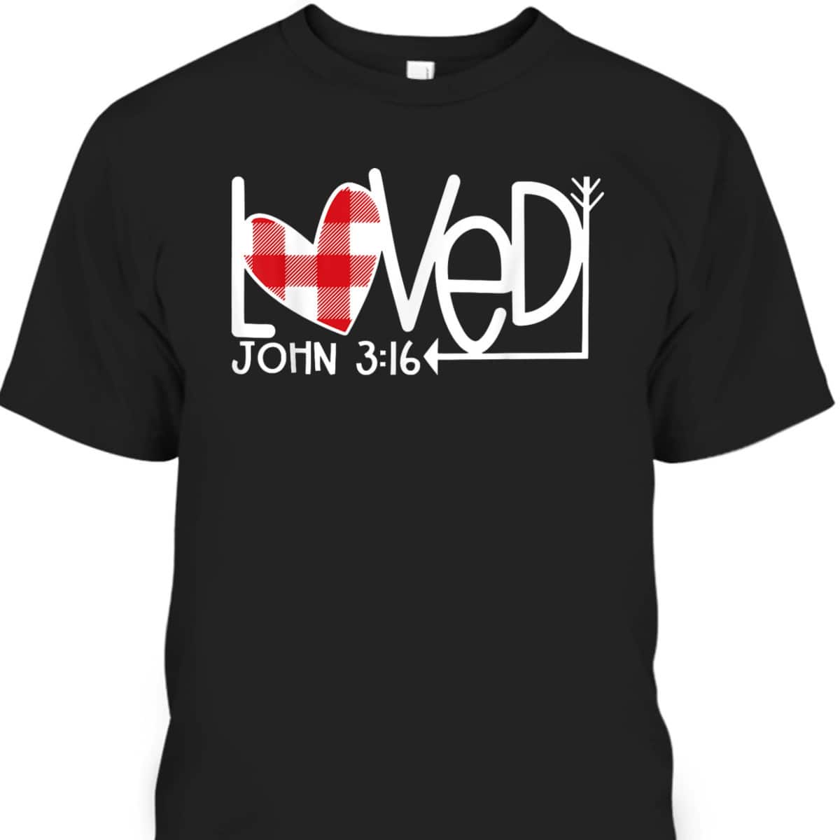 John 316Loved Valentine Heart Gift T-Shirt