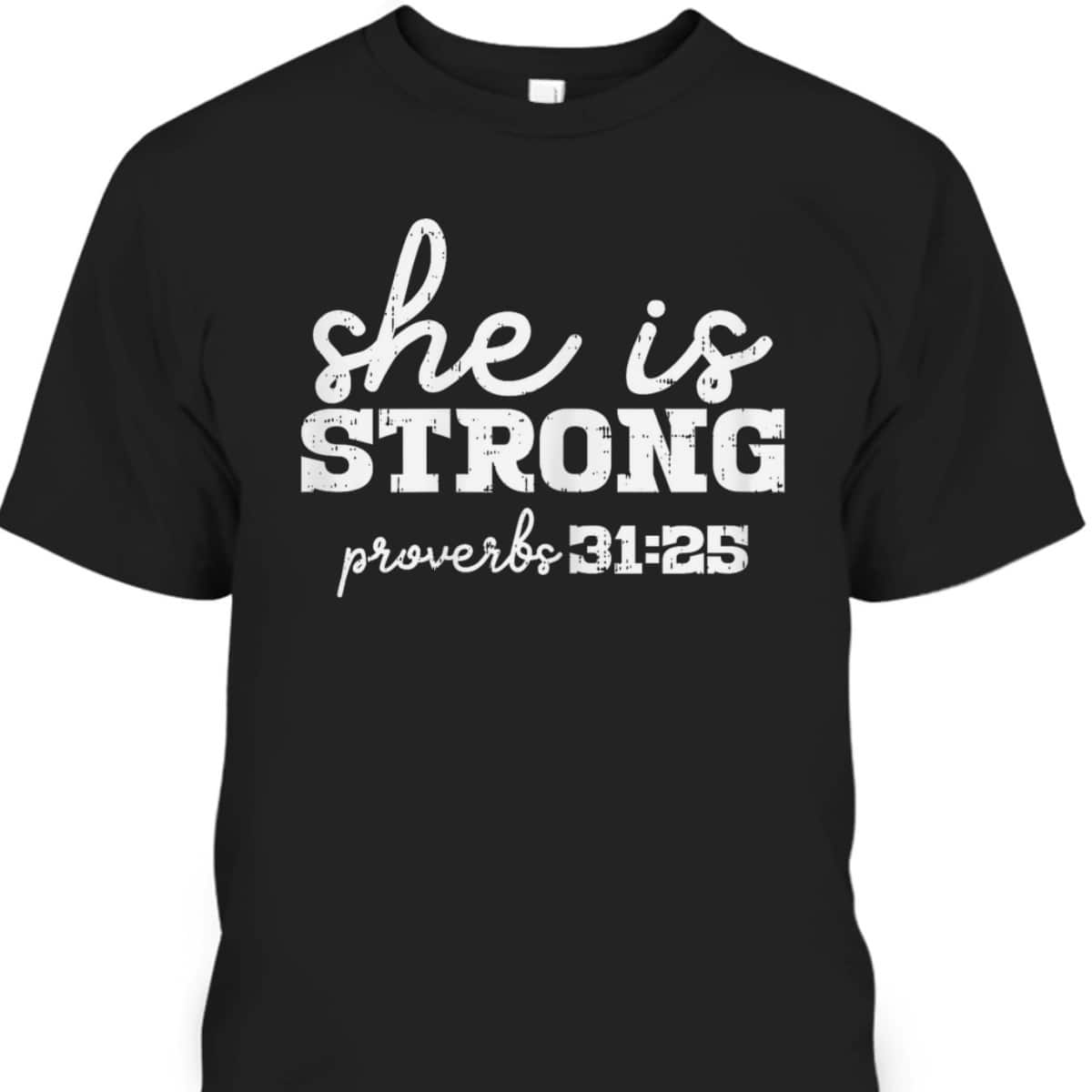 She Is Strong Proverbs Bible God Jesus Christian Gift T-Shirt