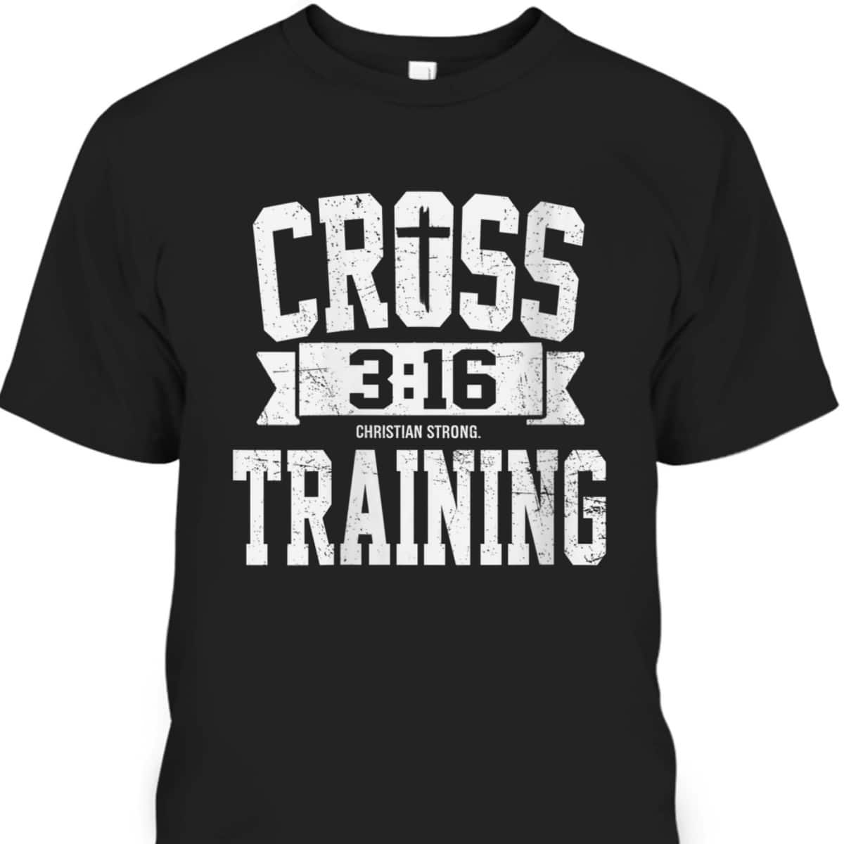 Cross Training 3 16 Christian Faith Motivational Bible T-Shirt
