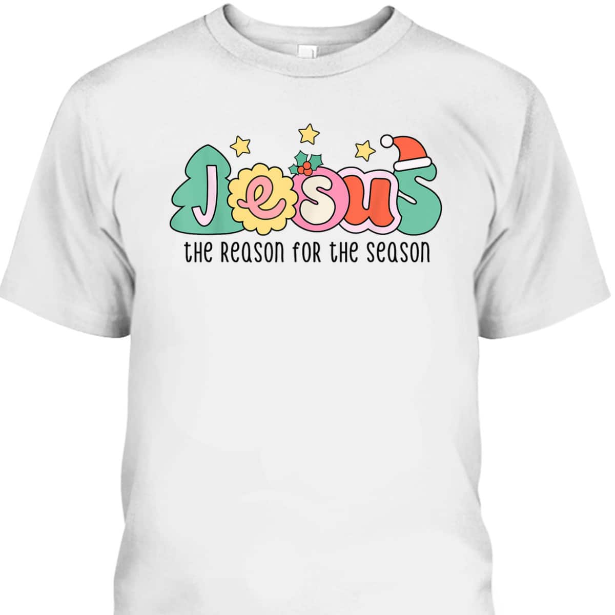 Christian Christmas Jesus The Reason For The Season T-Shirt