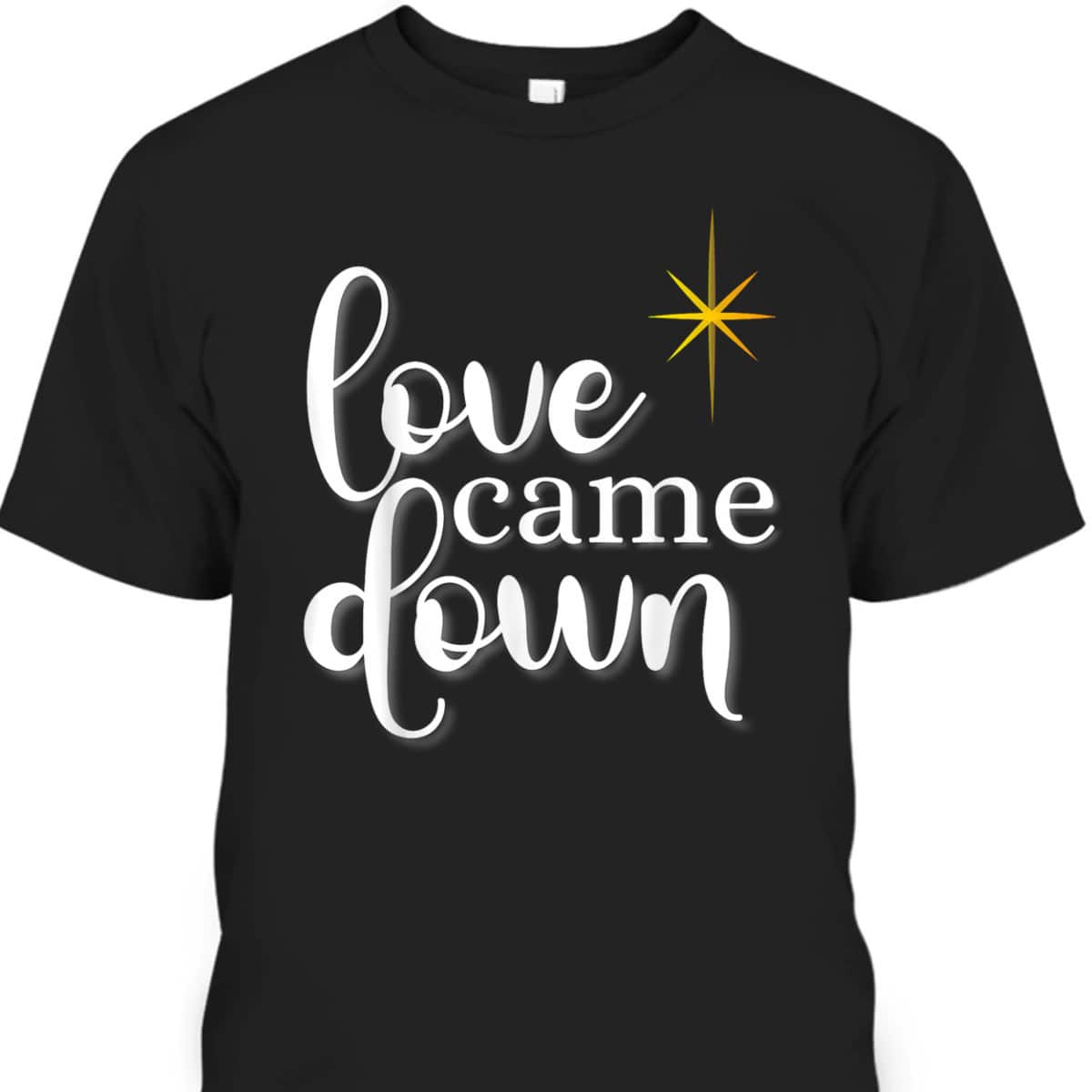 Love Came Down Christian Christmas Holiday Men T-Shirt