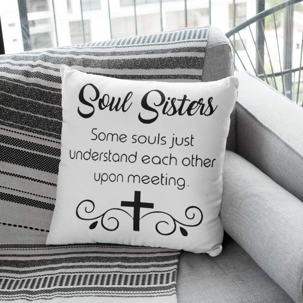 Soul Sisters Christian Cross Religious Some Souls Just Understand Each Other Upon Meeting Pillow