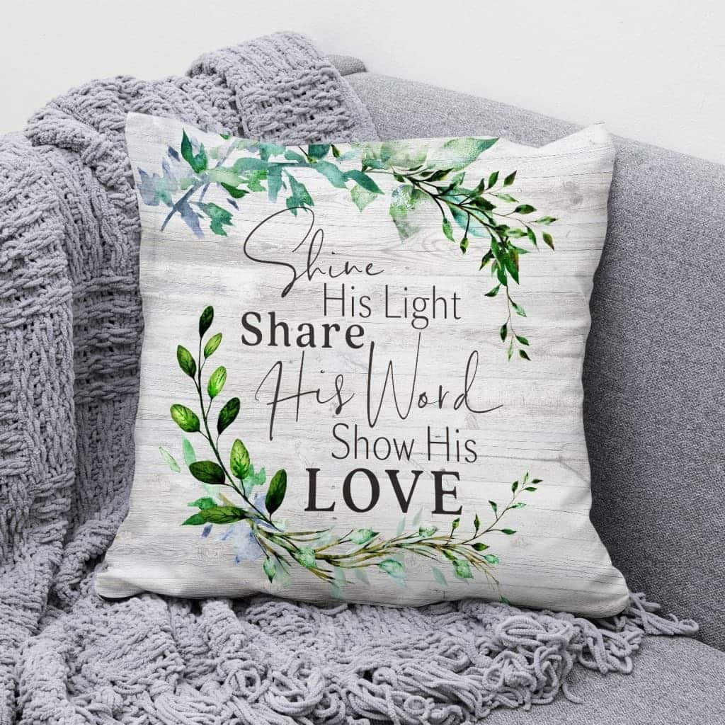 Shine His Light Share His Word Show His Love Christian Pillow