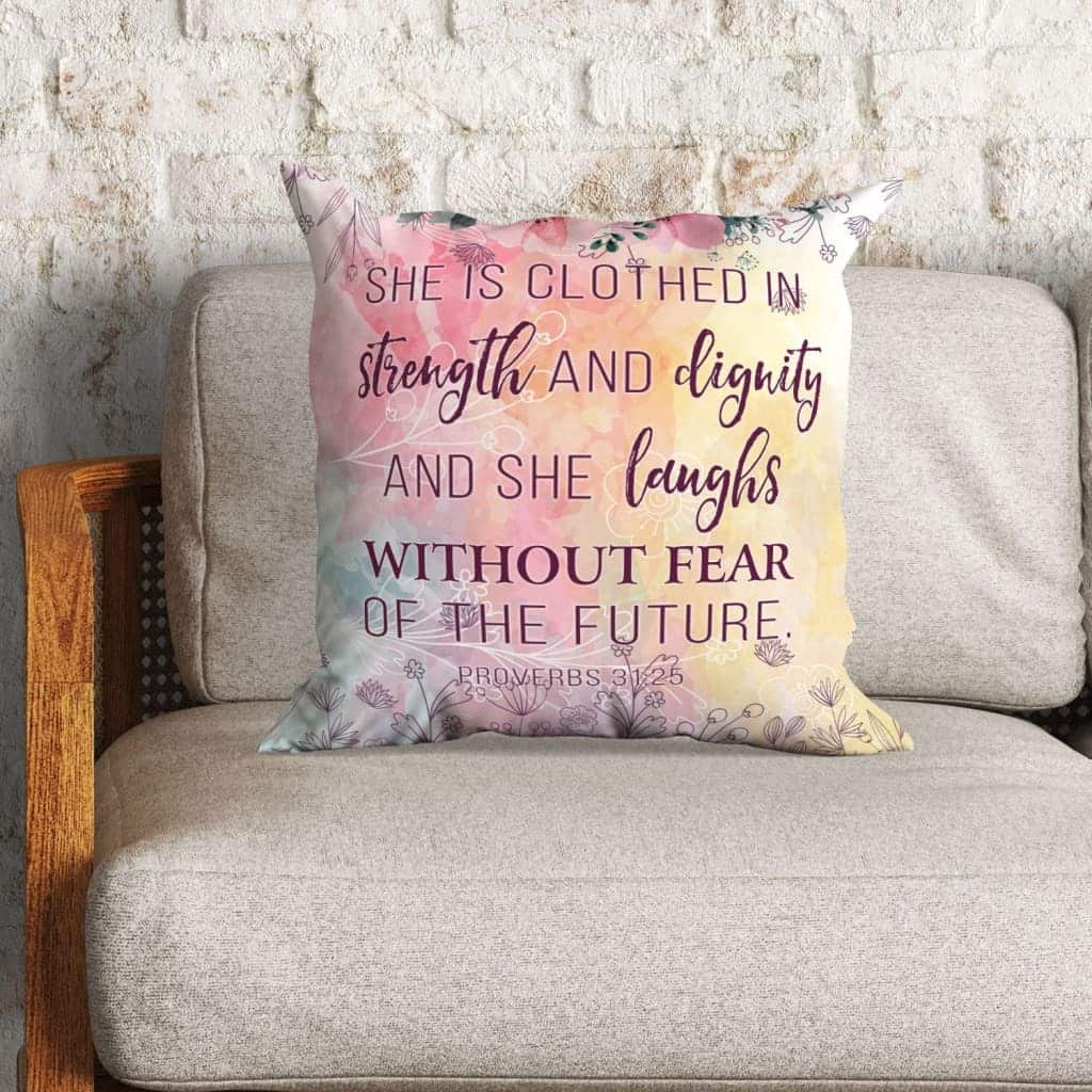 She Is Clothed With Strength And Dignity Proverbs 3125 Bible Verse Pillow