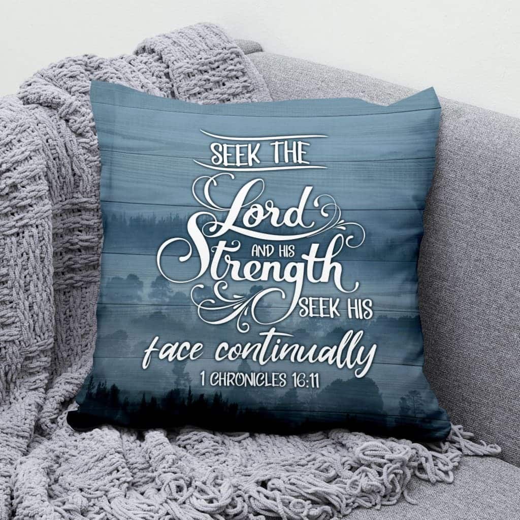 Seek The Lord And His Strength 1 Chronicles 1611 Christian Pillow