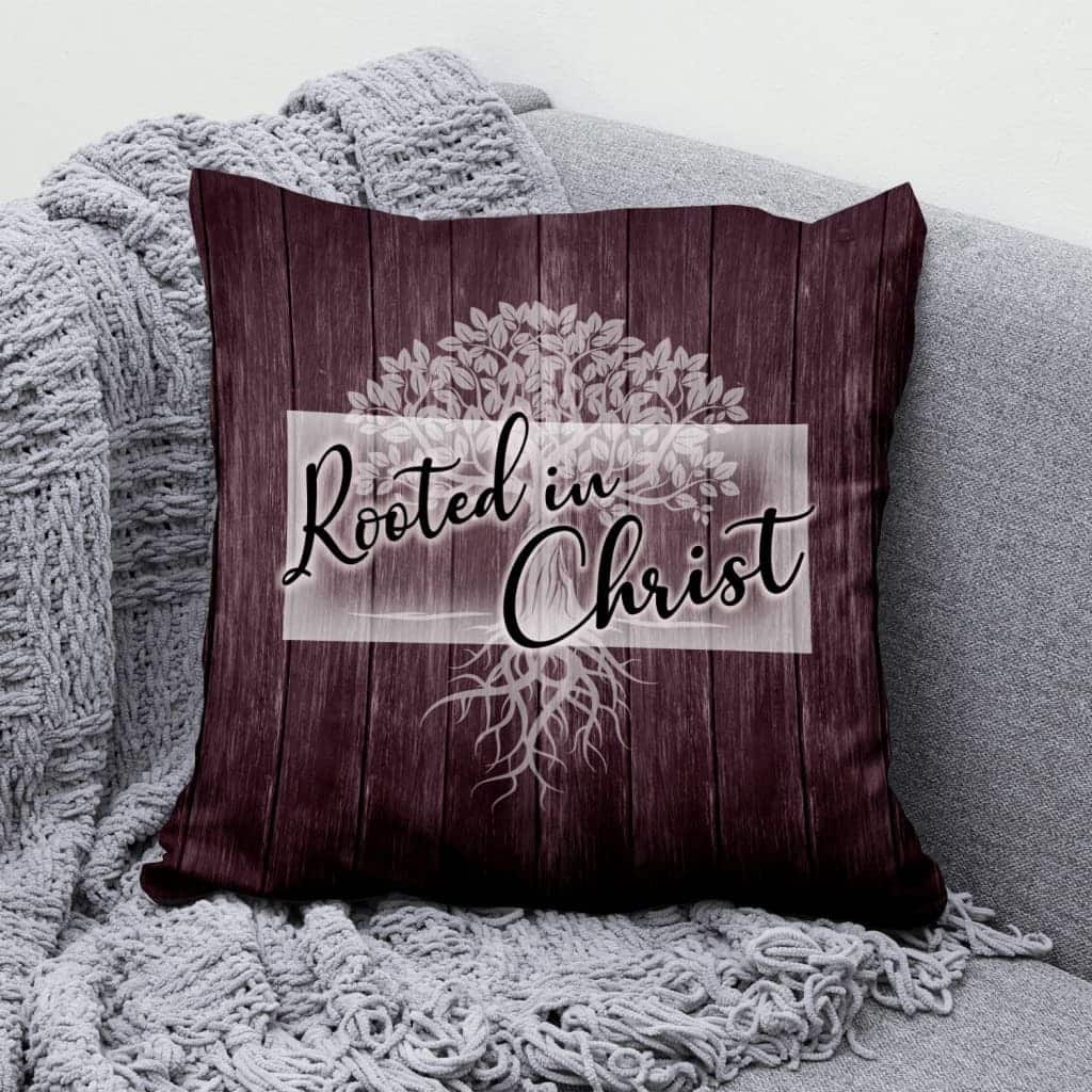Rooted In Christ Christian Faith Religious Pillow