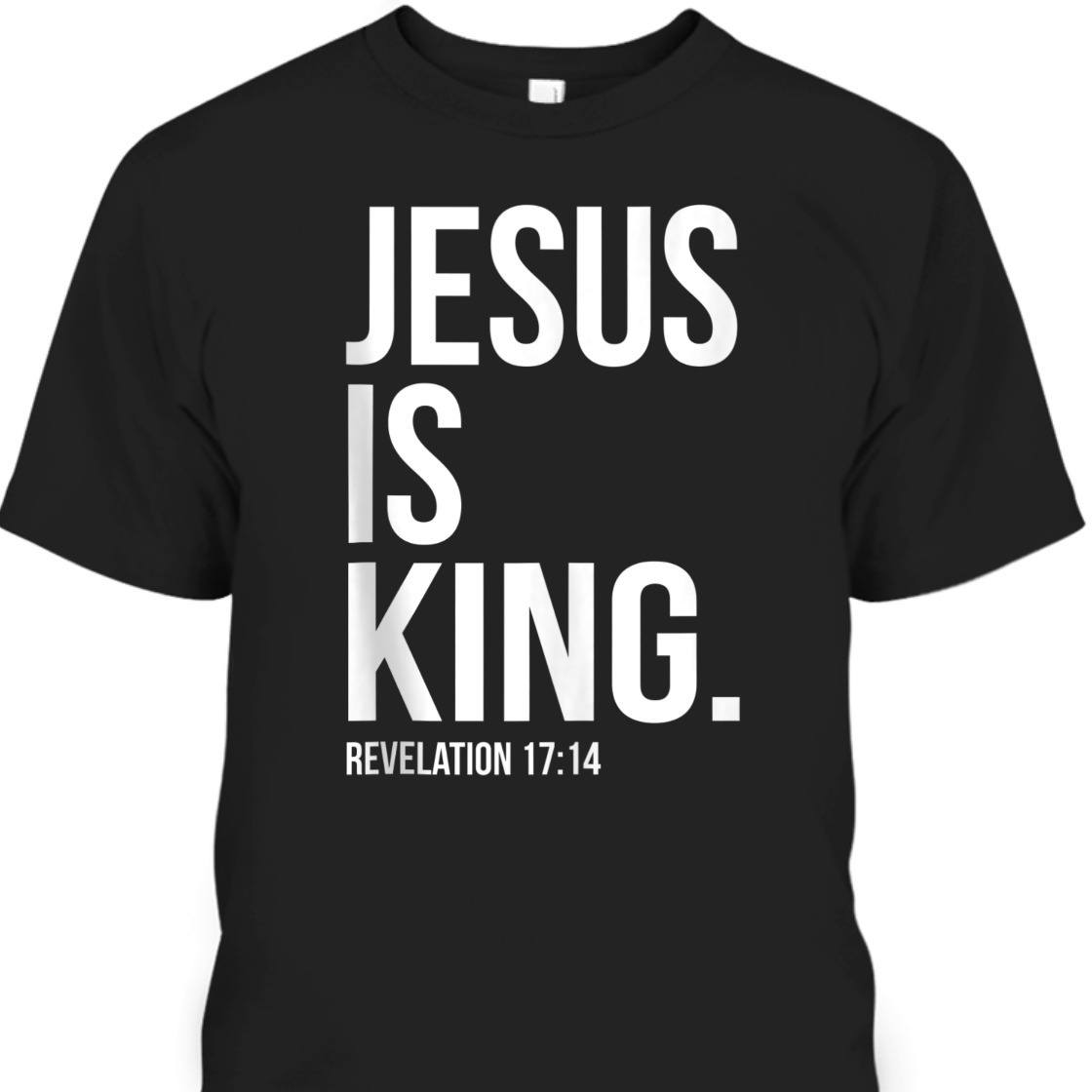 Jesus Is King Bible Verse T-Shirt Perfect Gift For Any Christian
