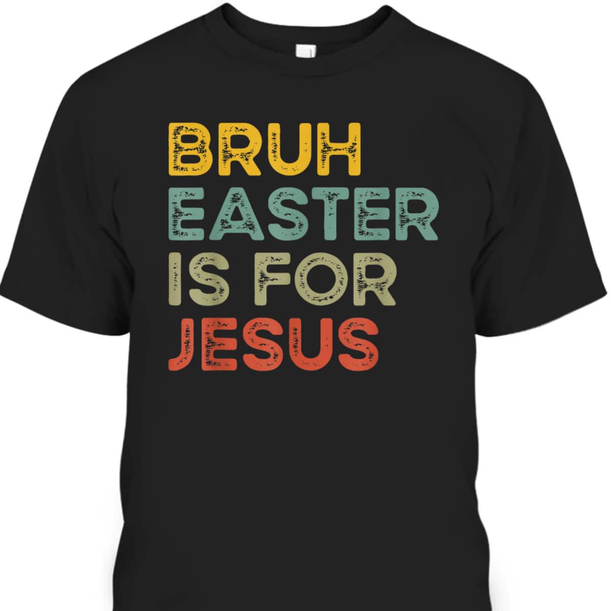Bruh Easter Is For Jesus Easter Day T-Shirt