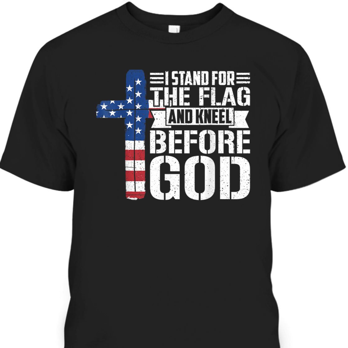 I Stand For The Flag And Kneel Before God US Veteran T-Shirt