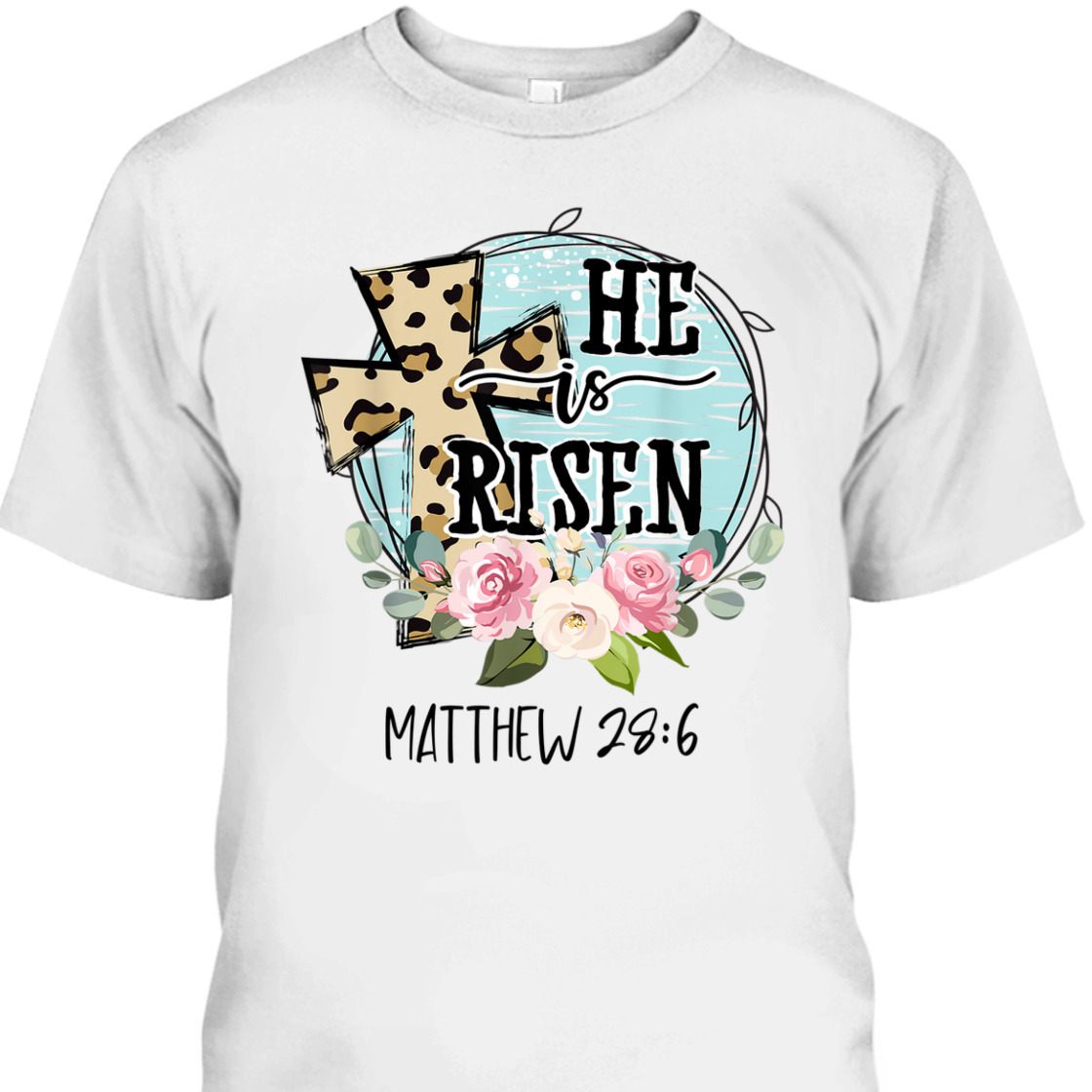 He Is Risen Matthew 28:6 Perfect Easter Day T-Shirt For Any Christian