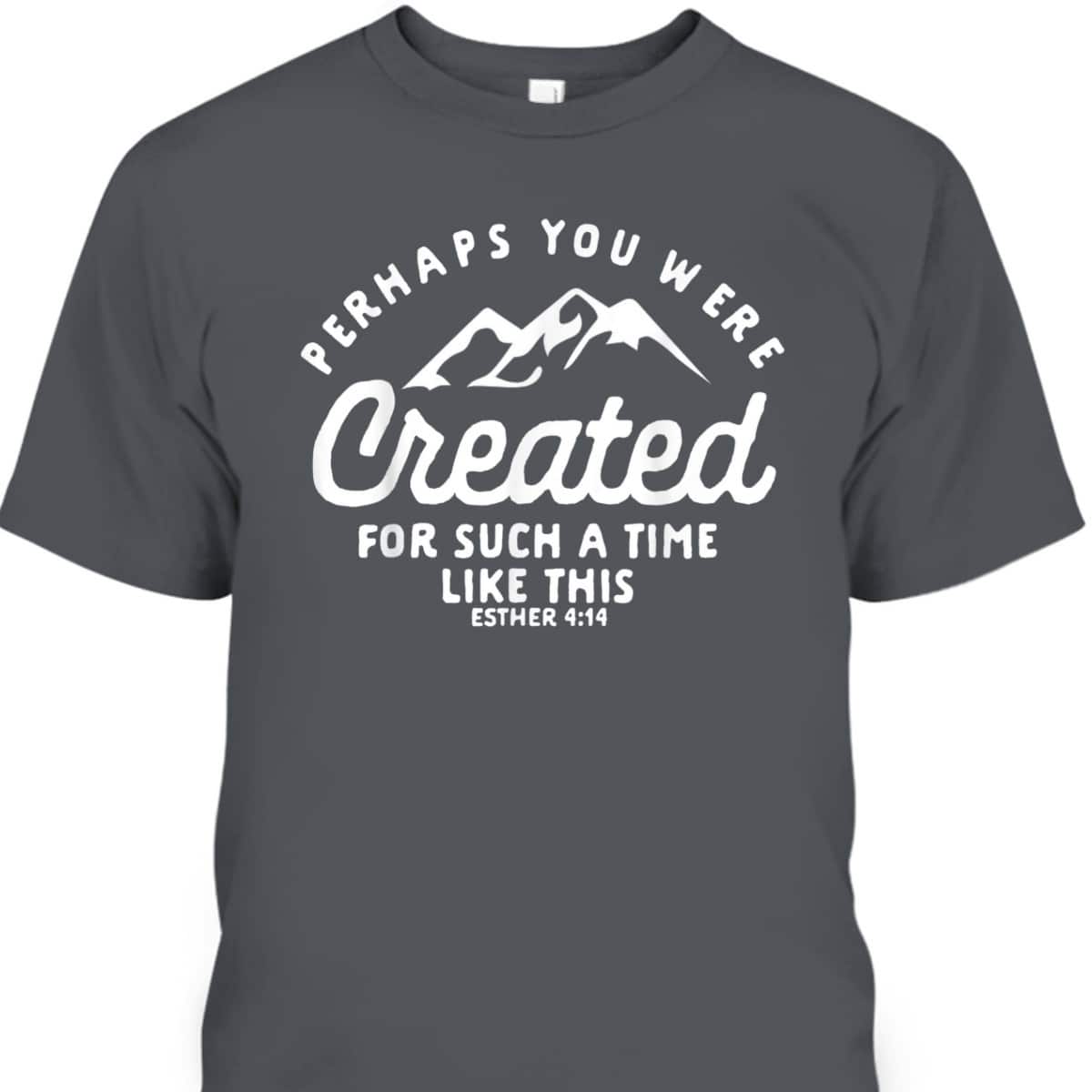 Christian Created For A Time Like This Esther 414 T-Shirt