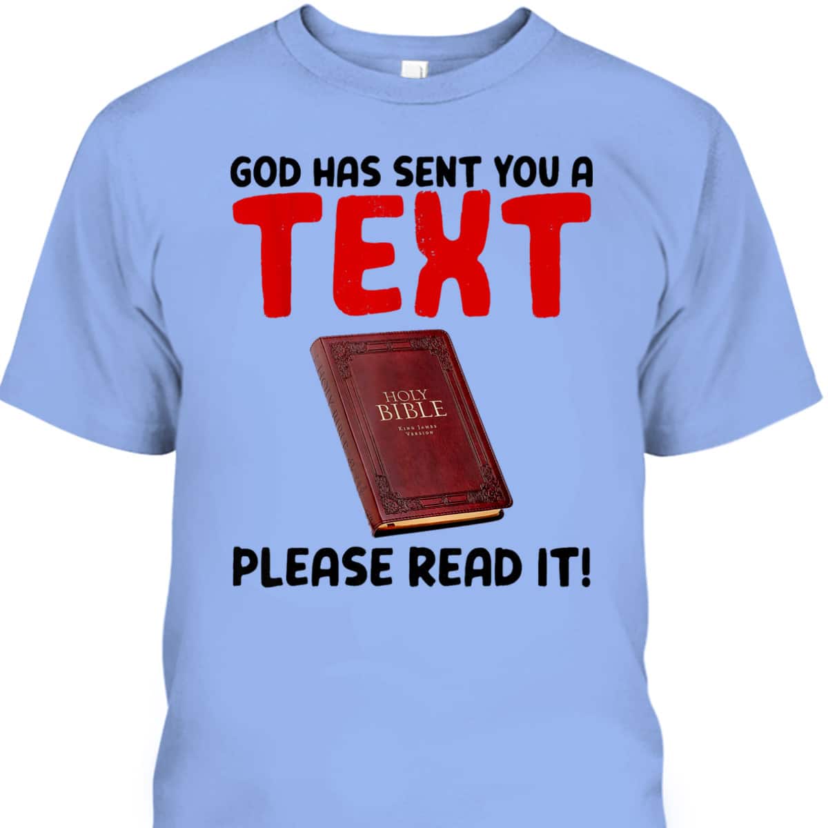 Christian Funny God Has Sent You A Text Please Read It T-Shirt