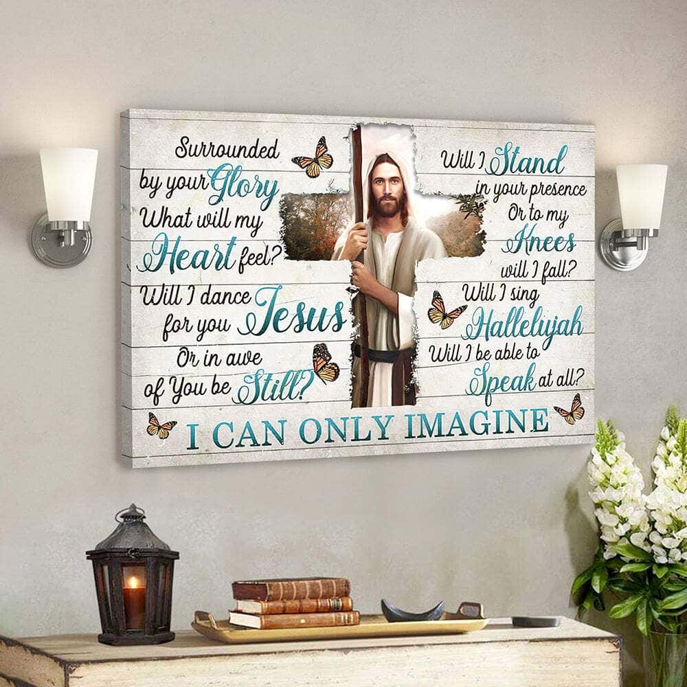 I Can Only Imagine Surrounded By Your Glory Jesus Bible Verse Scripture Canvas Wall Art