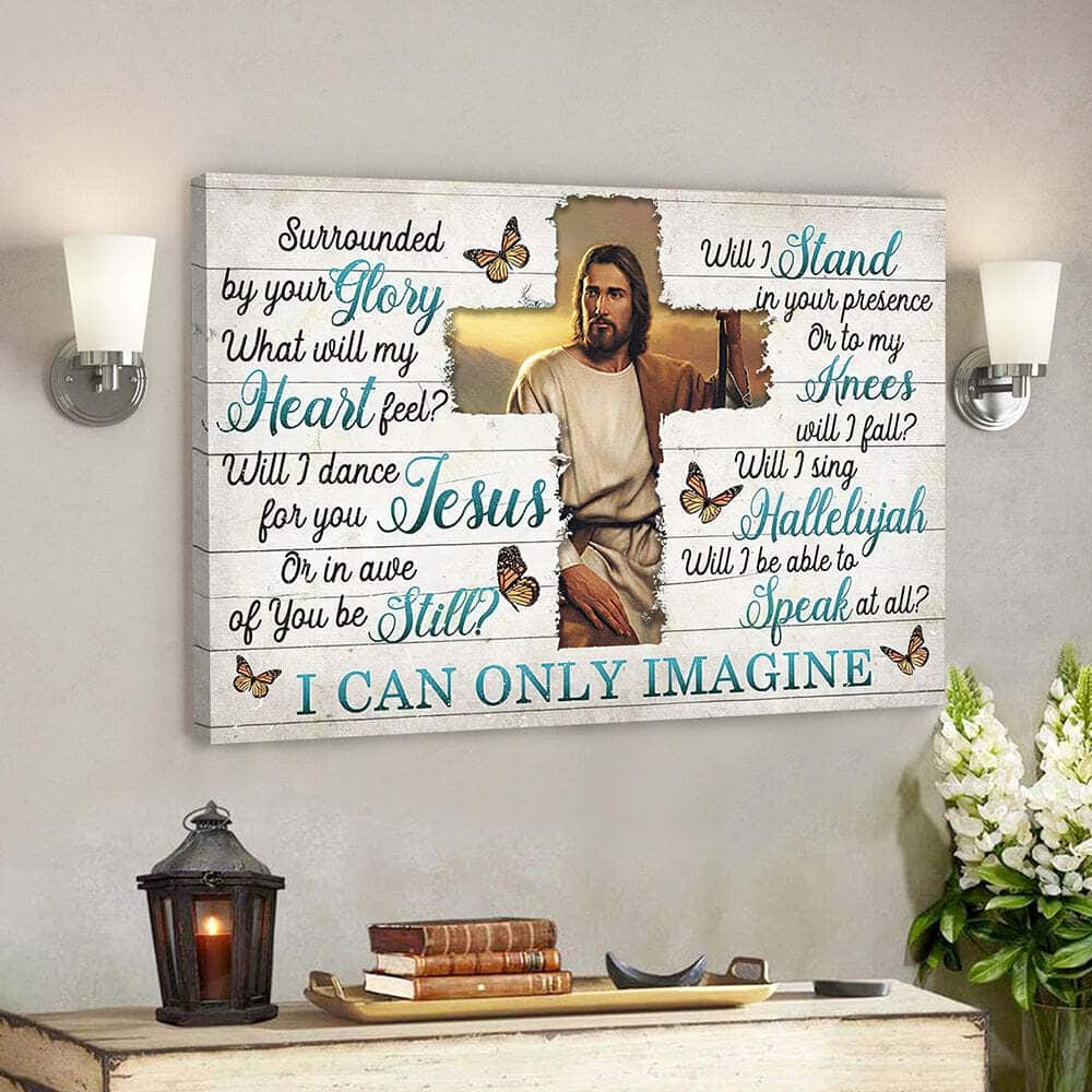 I Can Only Imagine Surrounded By Your Glory God Jesus Bible Verse Scripture Canvas Wall Art