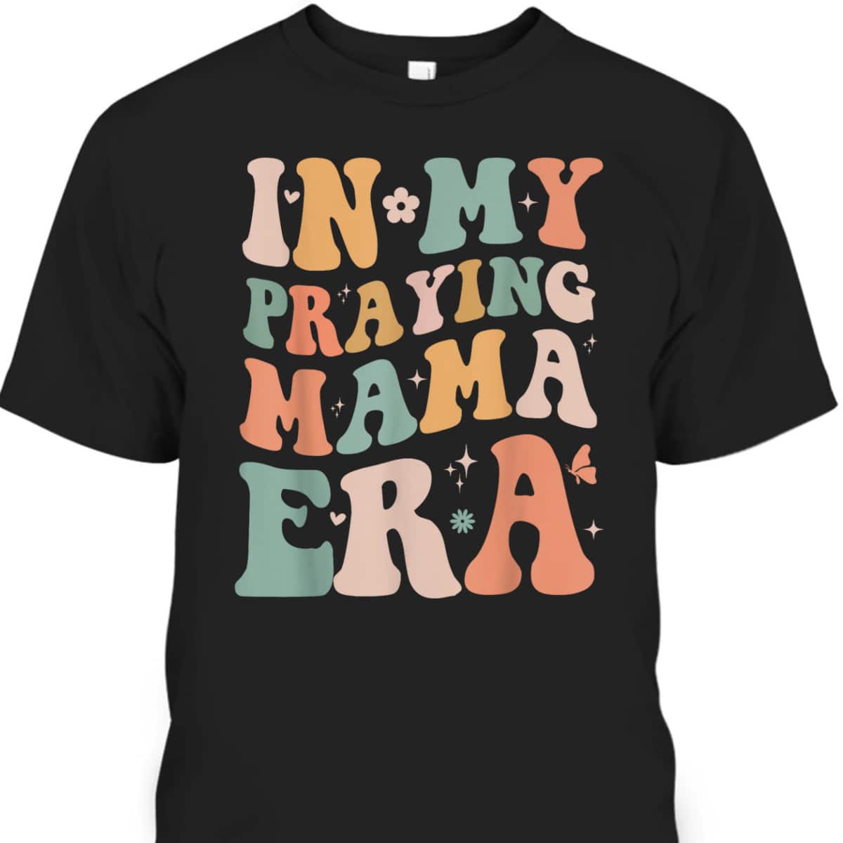 In My Praying Mama Era Religious Mom Christian Mothers Day T-Shirt
