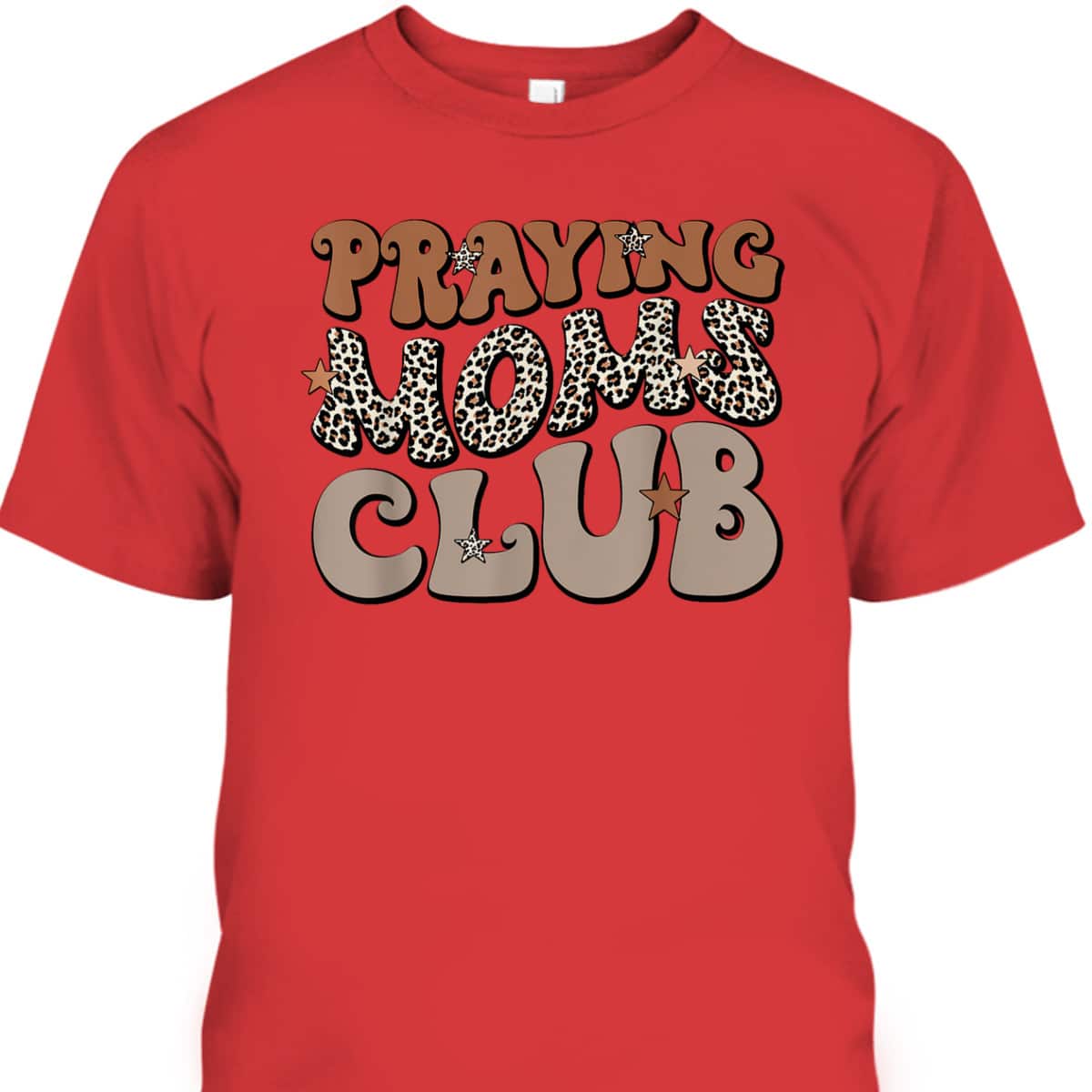 Praying Moms Club Leopard Christian Mama Mother's Day T-Shirt