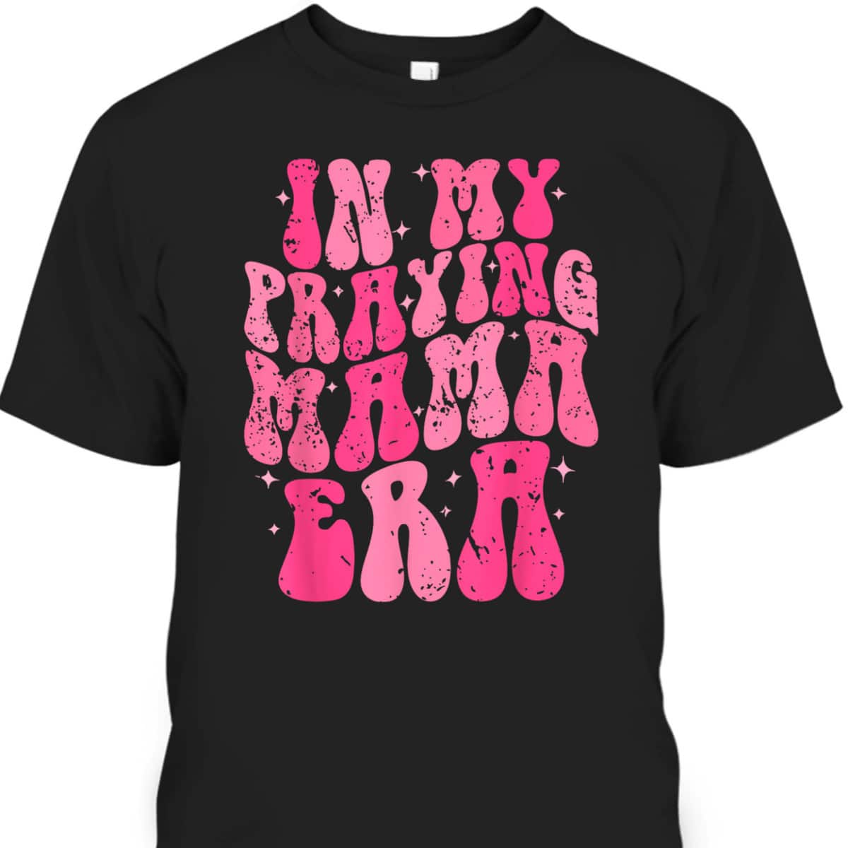 In My Praying Mama Era Christian Mothers Day Religious Mom T-Shirt