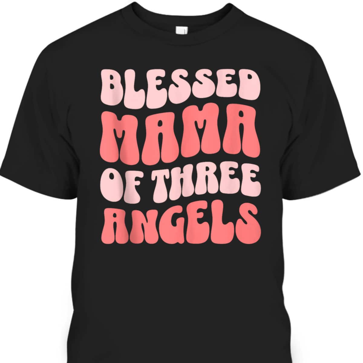Mama Of Three Angels Christian Mother's Day T-Shirt Gift For Christian Mom