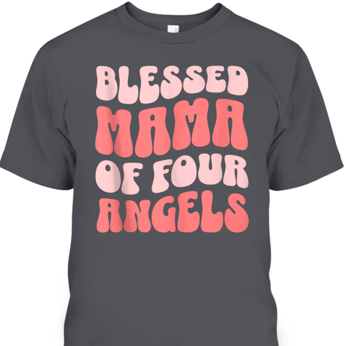 Mama Of Four Angels Christian Religious T-Shirt Mother's Day Gift