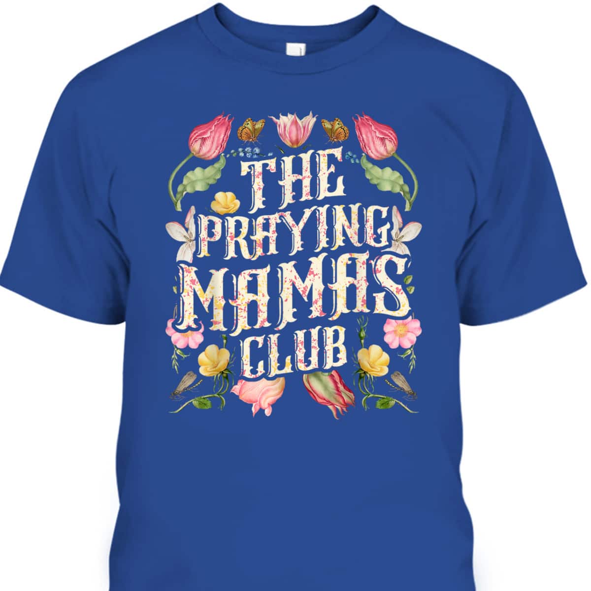 The Praying Mamas Club Christian Mom Wildflowers Watercolor T-Shirt
