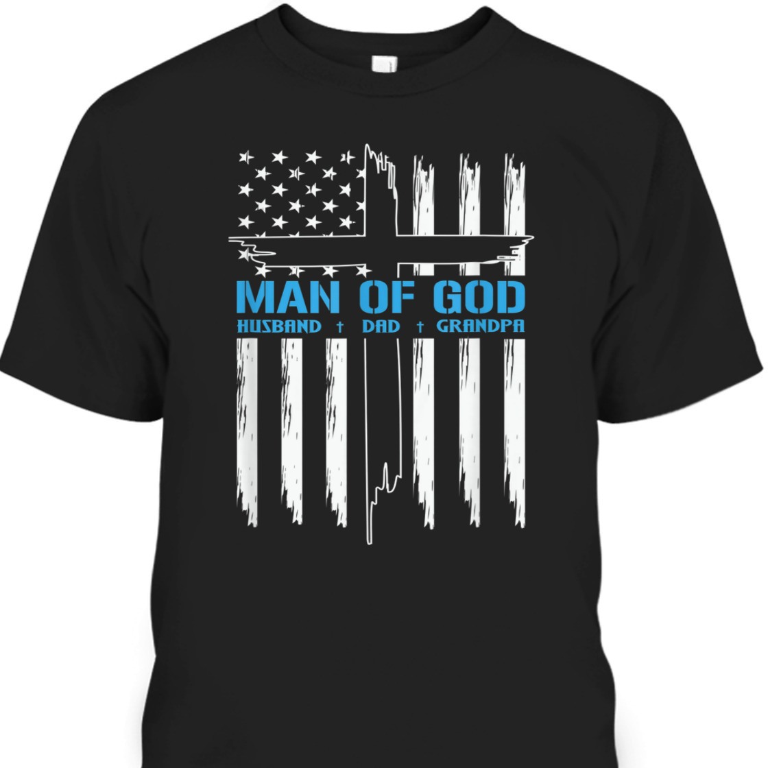 Man Of God Husband Dad Grandpa T-Shirt Christian Cross With US American Flag Father's Day Gift