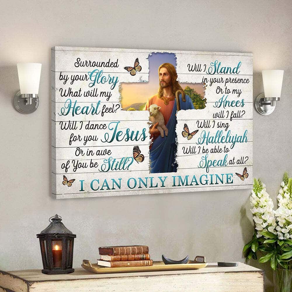 Jesus And Lamb Bible Verse I Can Only Imagine Surrounded By Your Glory Canvas Wall Art