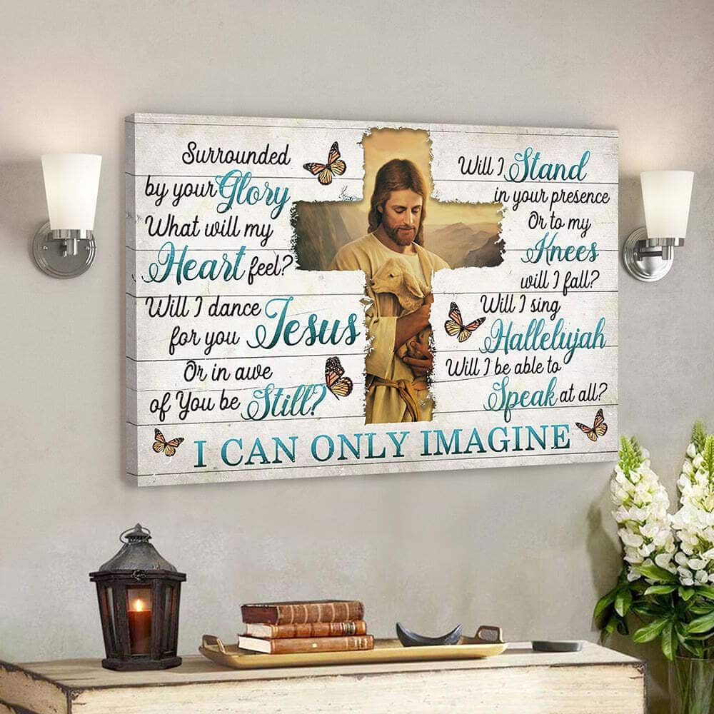 Jesus And Lamb Bible Verse I Can Only Imagine Surrounded By Your Glory Canvas Wall Art Gift